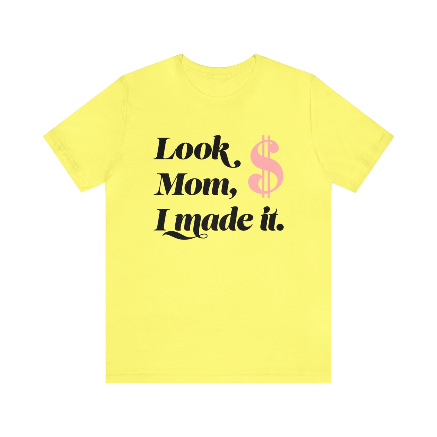 Look Mom I Made It Unisex Jersey Short Sleeve Tee