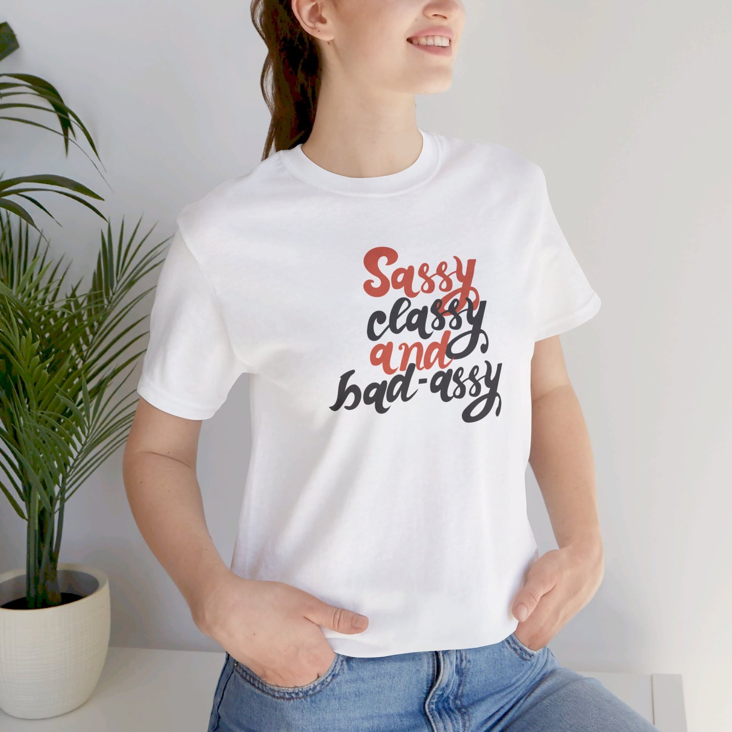 Sassy Classy And Badassy Unisex Jersey Short Sleeve Tee