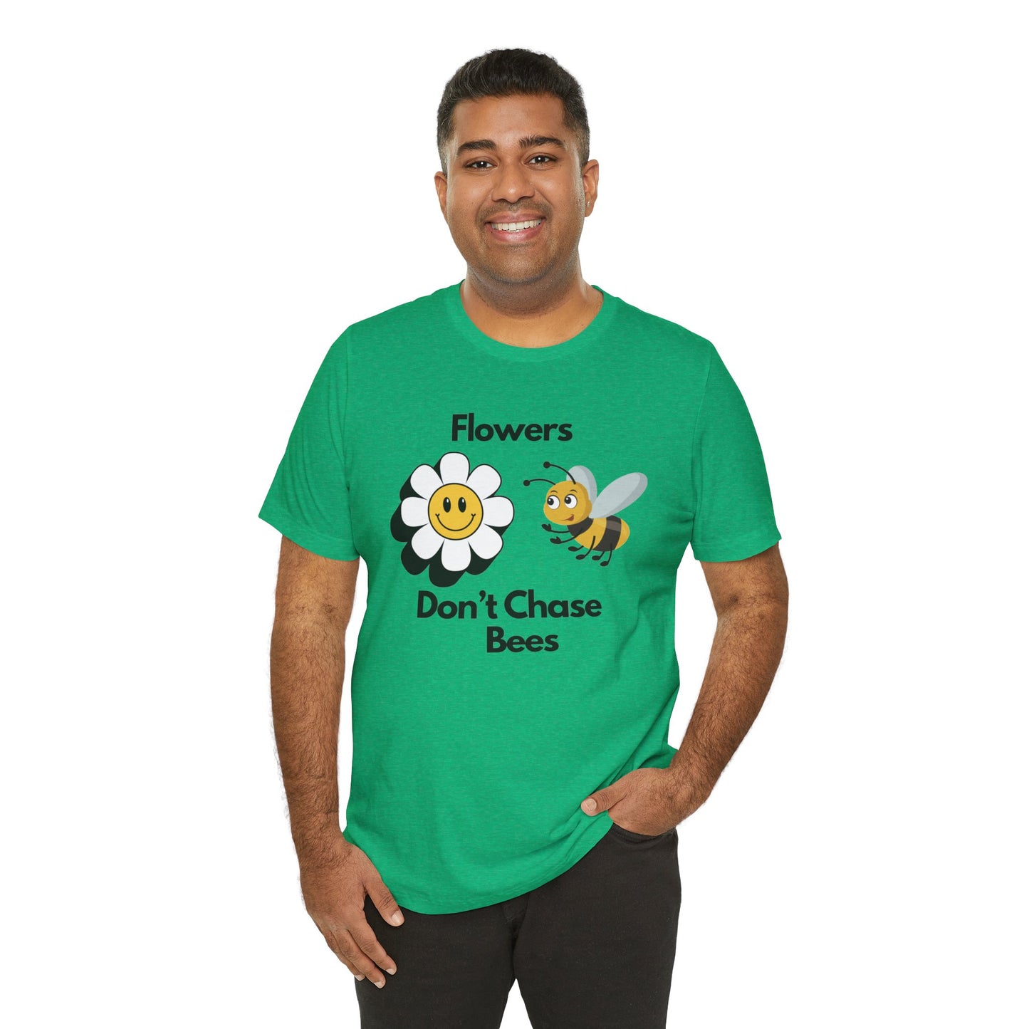 Flowers Don't Chase Bees Unisex Jersey Short Sleeve Tee