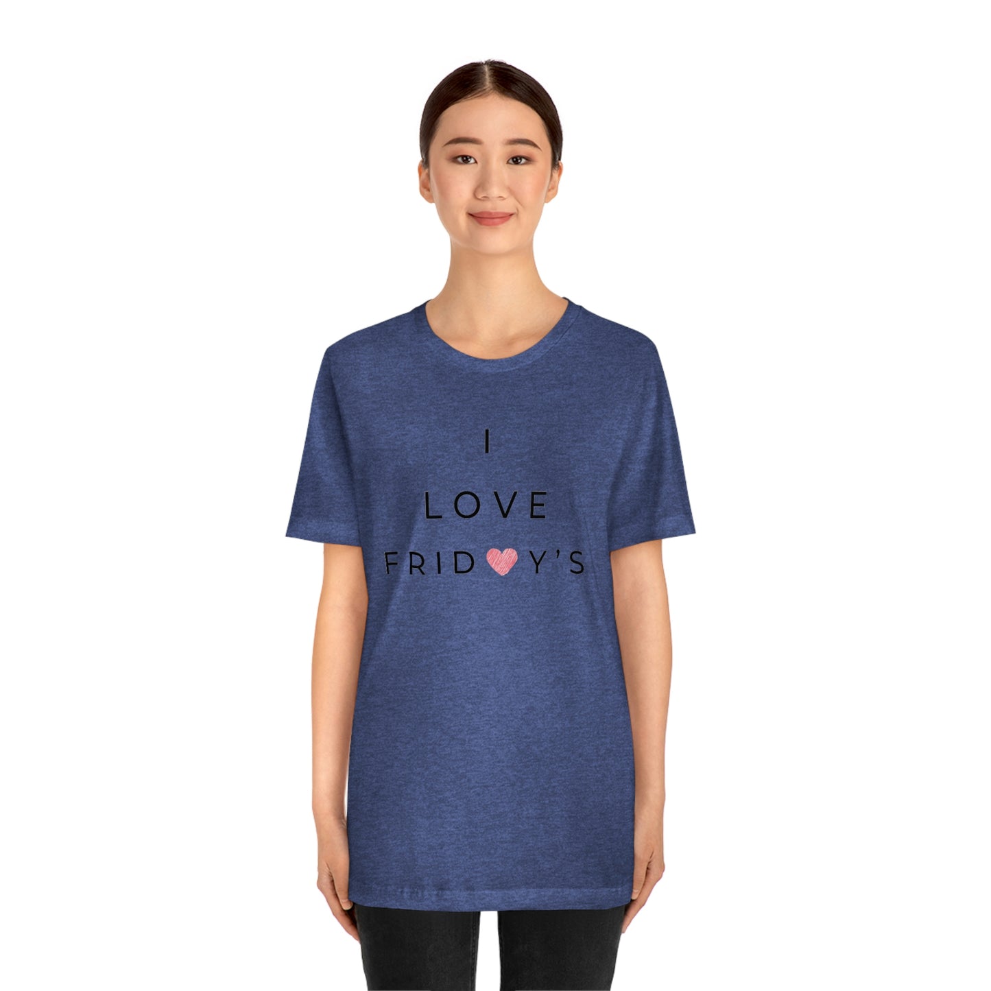 I Love Fridays Unisex Jersey Short Sleeve Tee