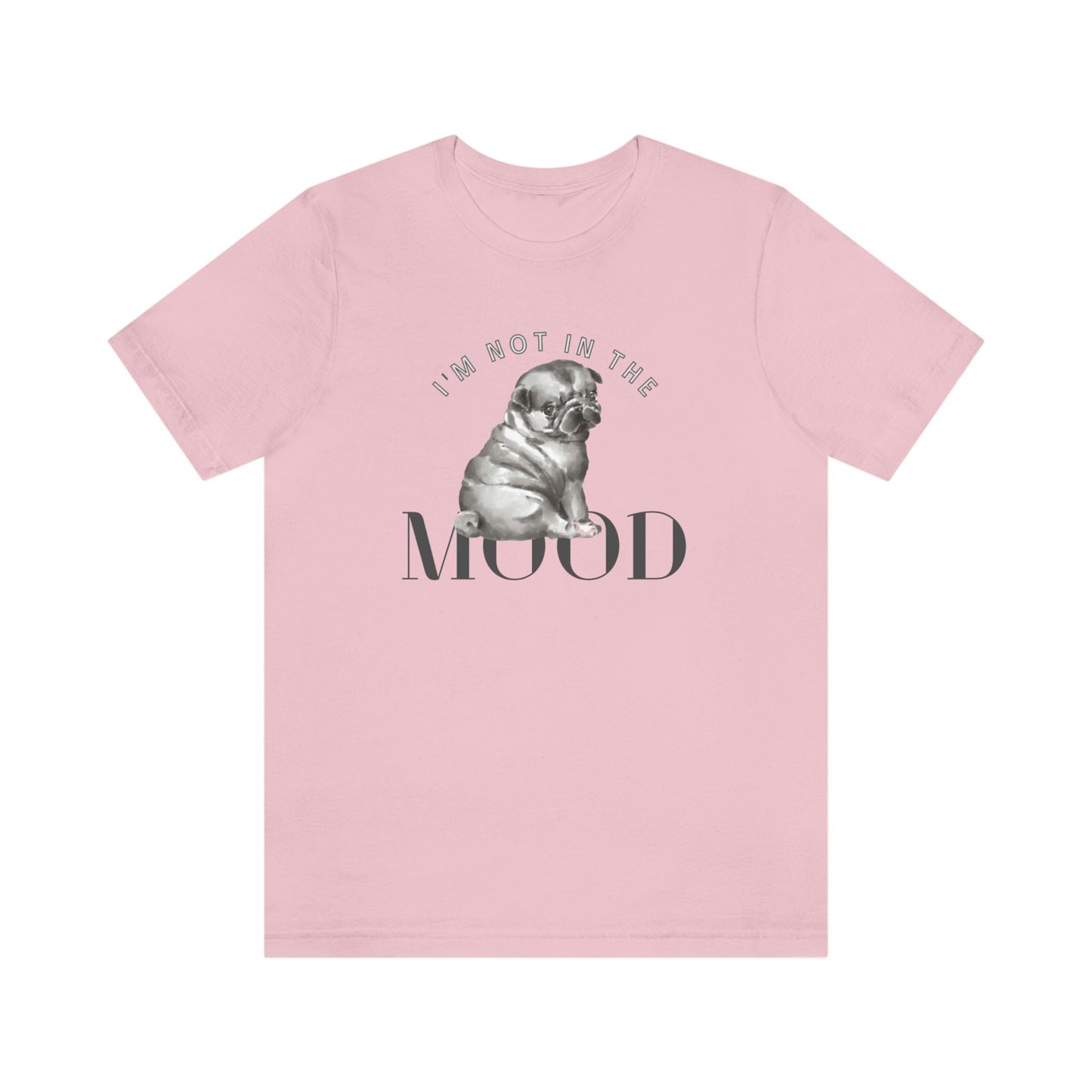 I'm Not In The Mood Unisex Jersey Short Sleeve Tee