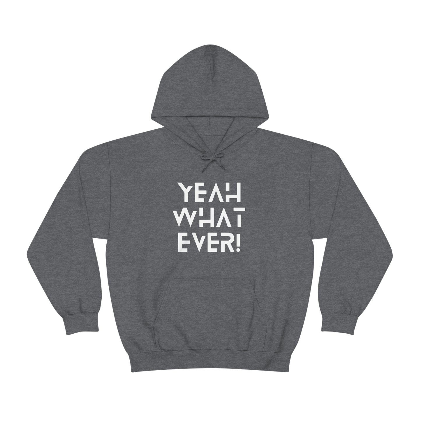 Yeah What Ever Unisex Heavy Blend™ Hooded Sweatshirt