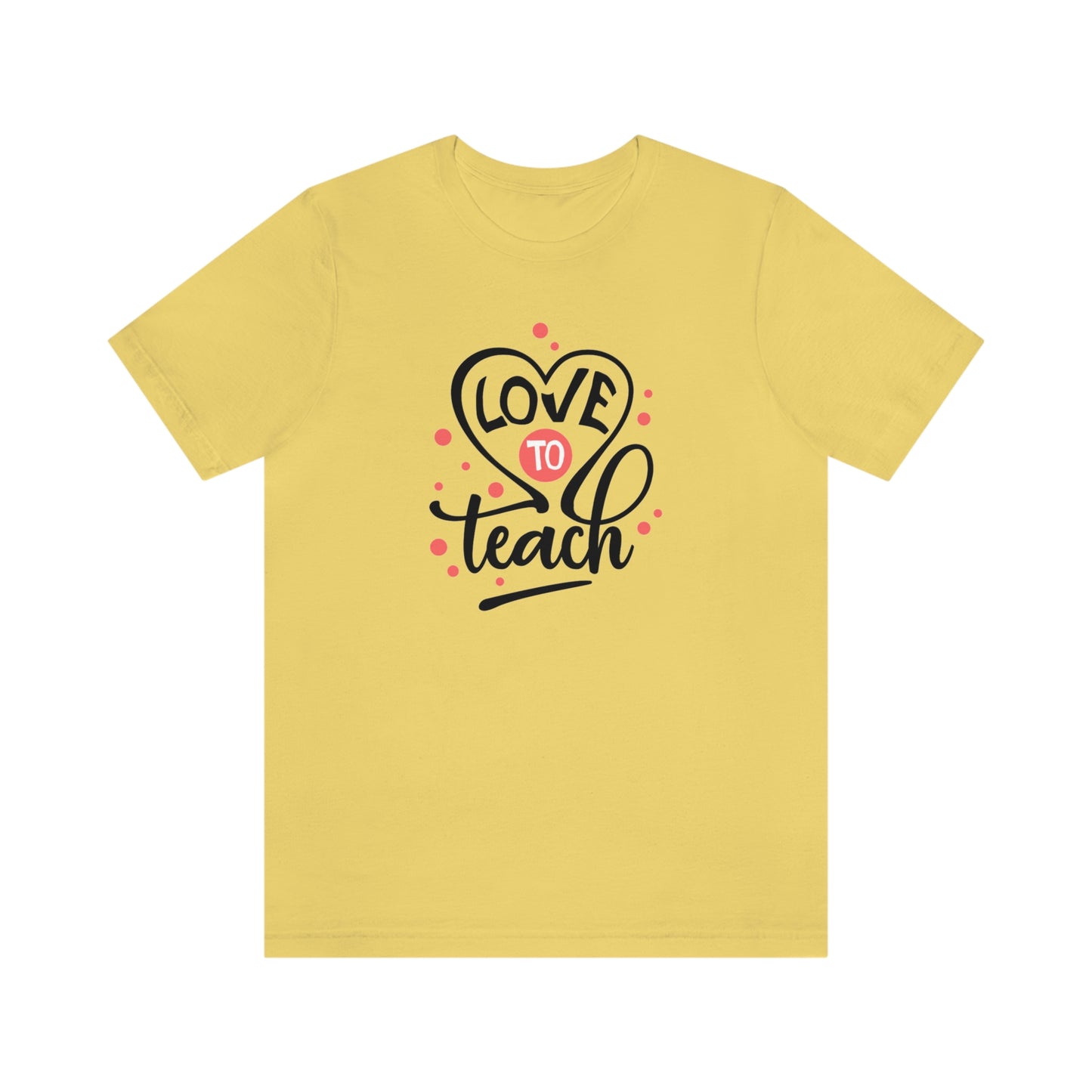 Love To Teach Unisex Jersey Short Sleeve Tee