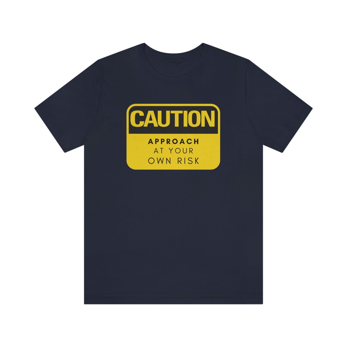 Caution Approach at Your Own Risk Unisex Jersey Short Sleeve Tee