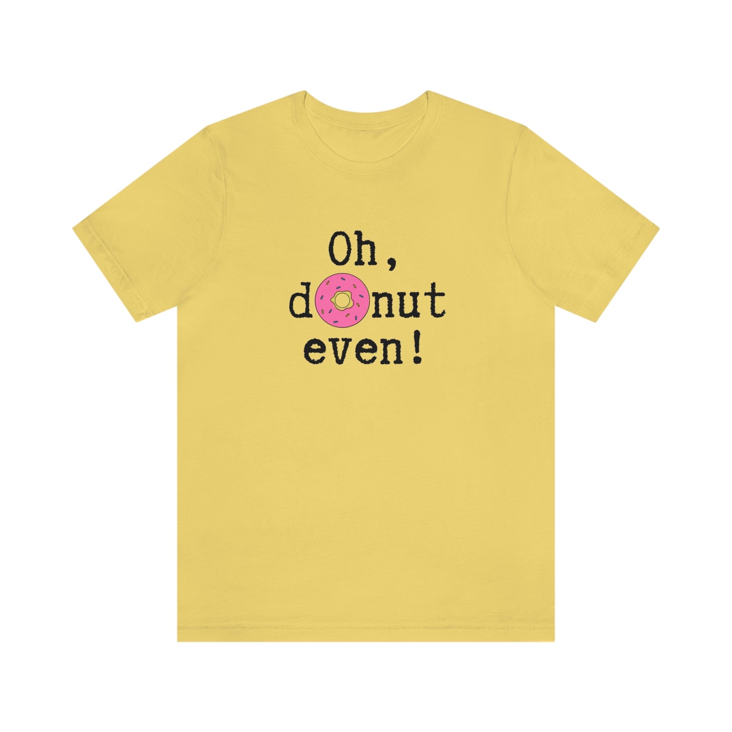 Oh Donut Even Unisex Jersey Short Sleeve Tee