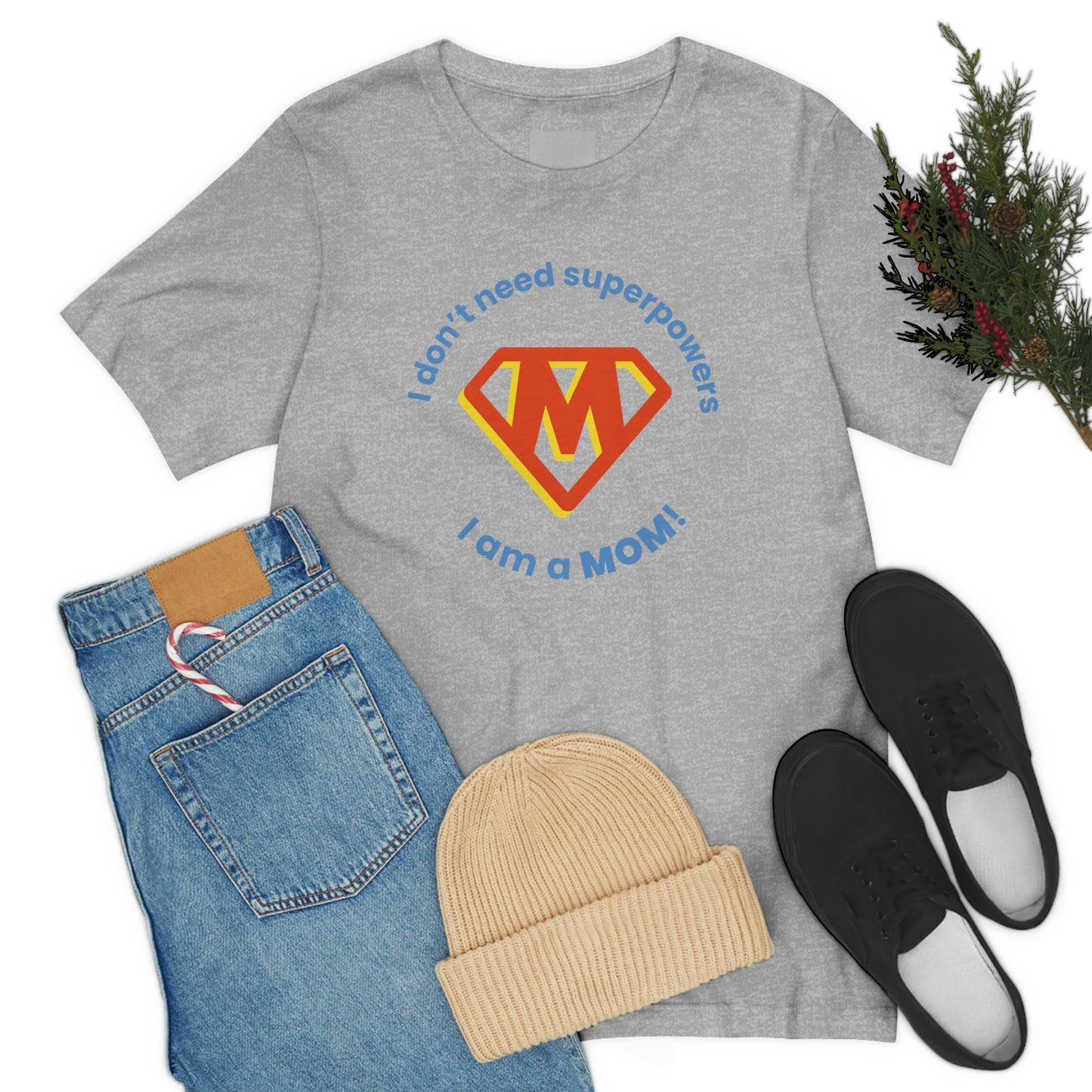 Don’t Need Superpowers I’m a Mom Unisex Jersey Short Sleeve Tee