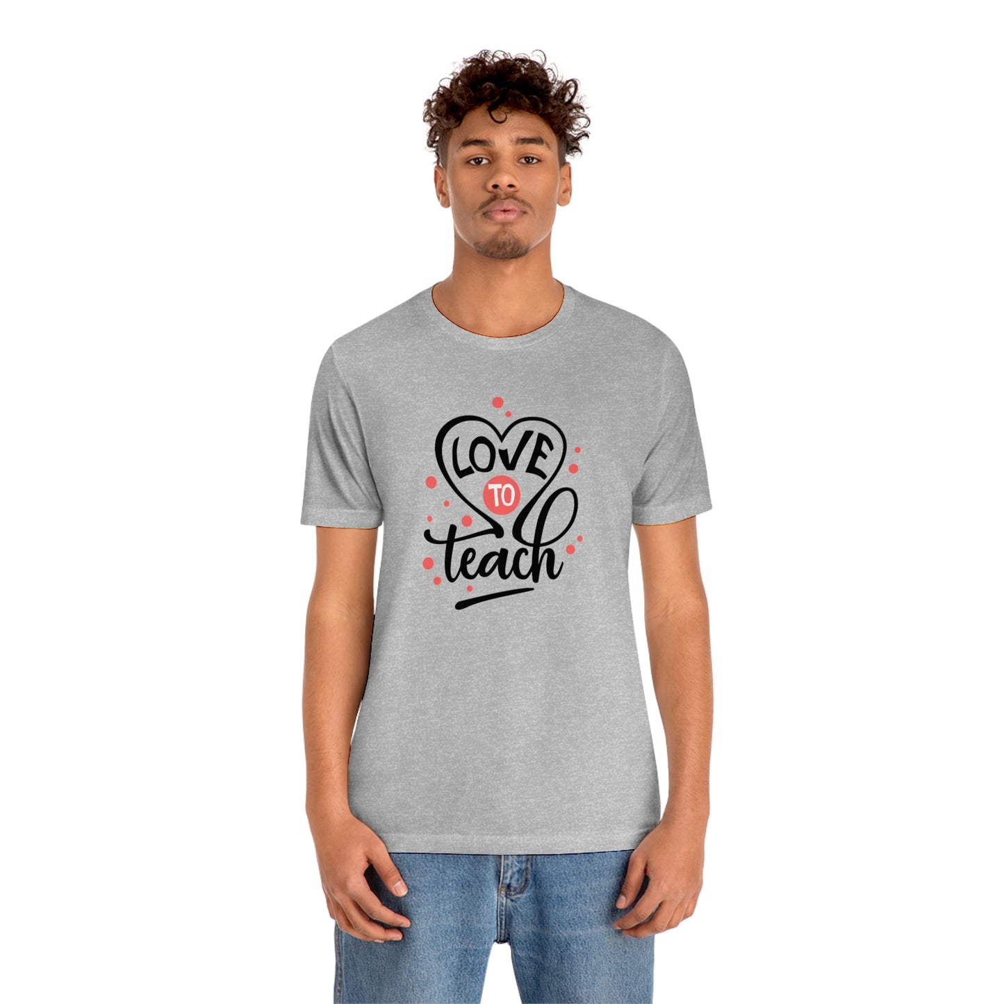 Love To Teach Unisex Jersey Short Sleeve Tee