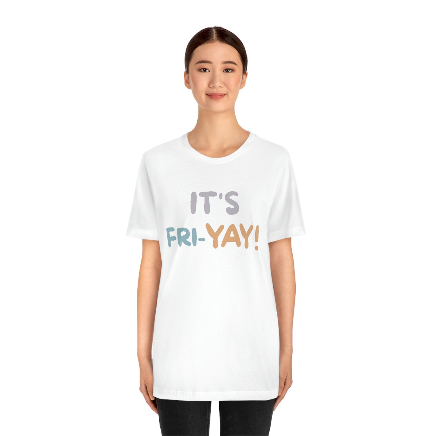 It's Fri-Yay! Unisex Jersey Short Sleeve Tee