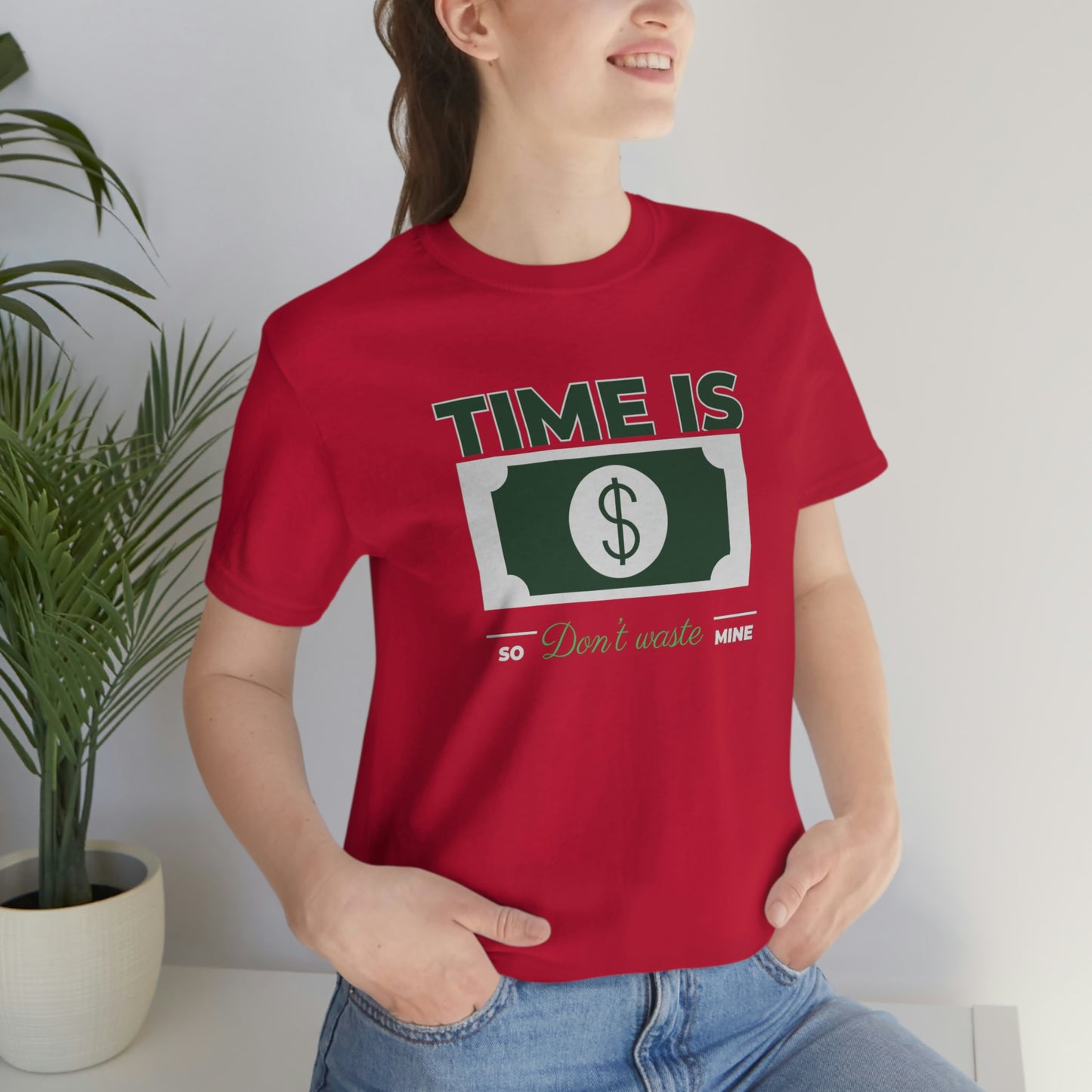 Time Is Money So Don't Waste Mine Unisex Jersey Short Sleeve Tee