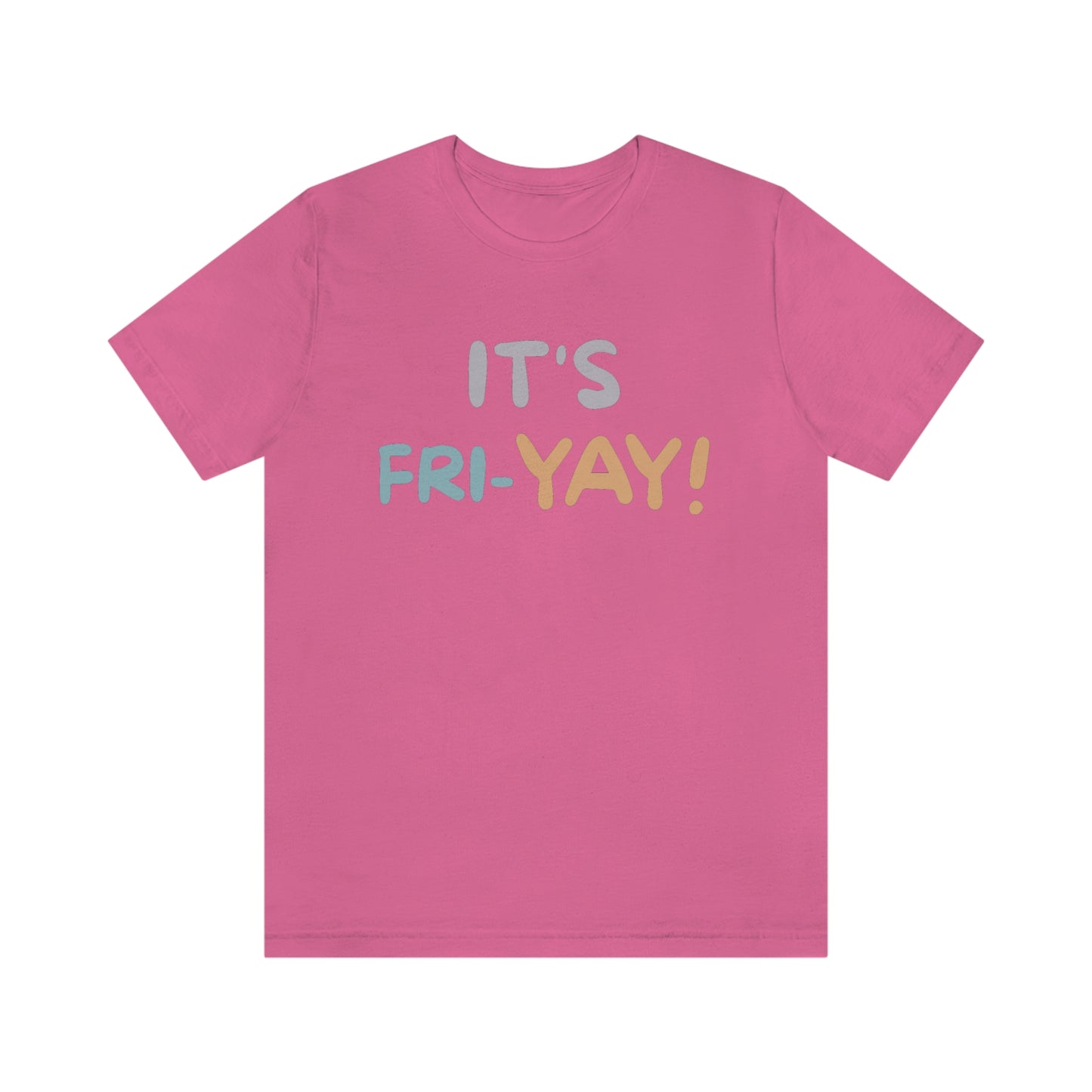 It's Fri-Yay! Unisex Jersey Short Sleeve Tee