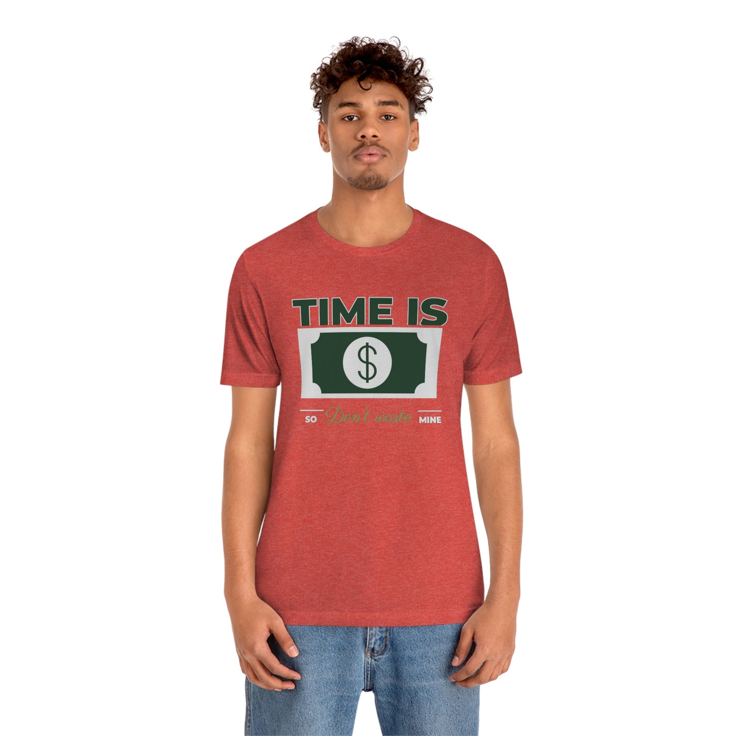 Time Is Money So Don't Waste Mine Unisex Jersey Short Sleeve Tee