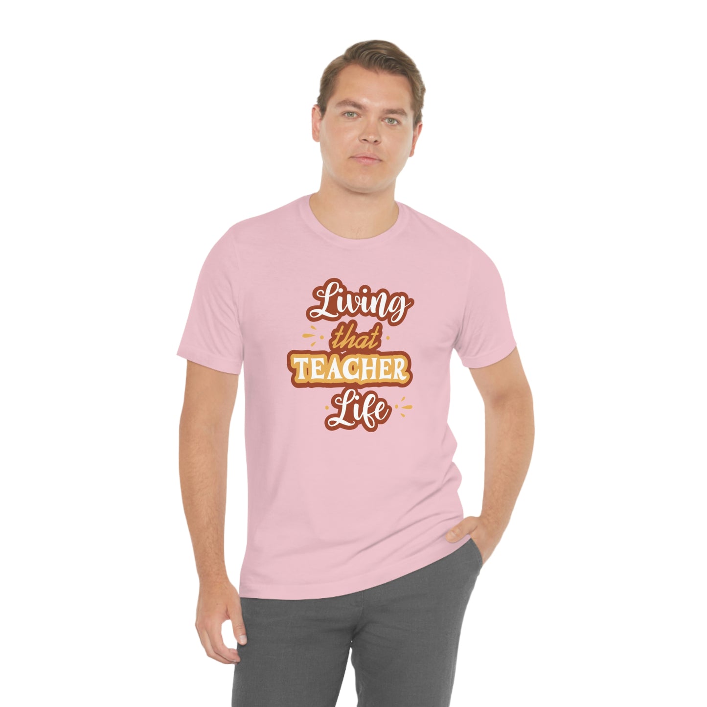 Living That Teacher Life Unisex Jersey Short Sleeve Tee