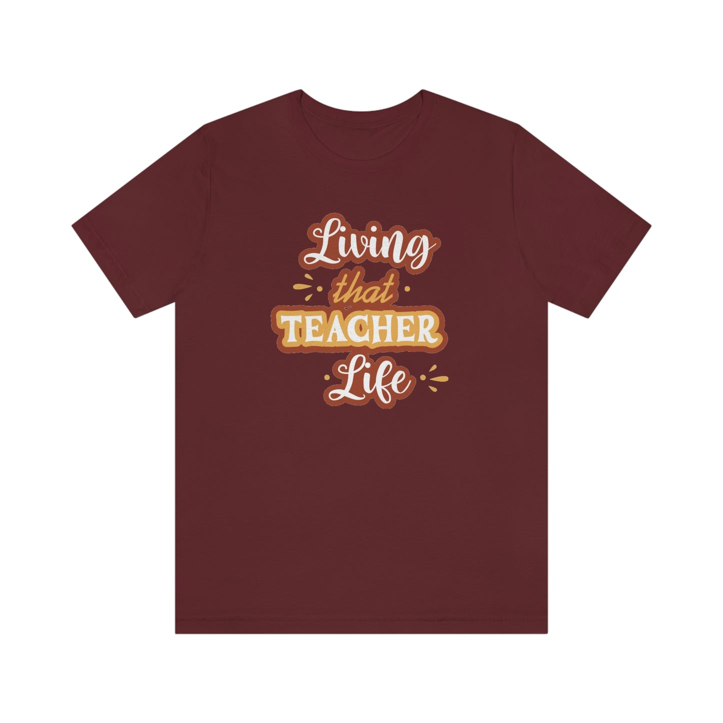 Living That Teacher Life Unisex Jersey Short Sleeve Tee