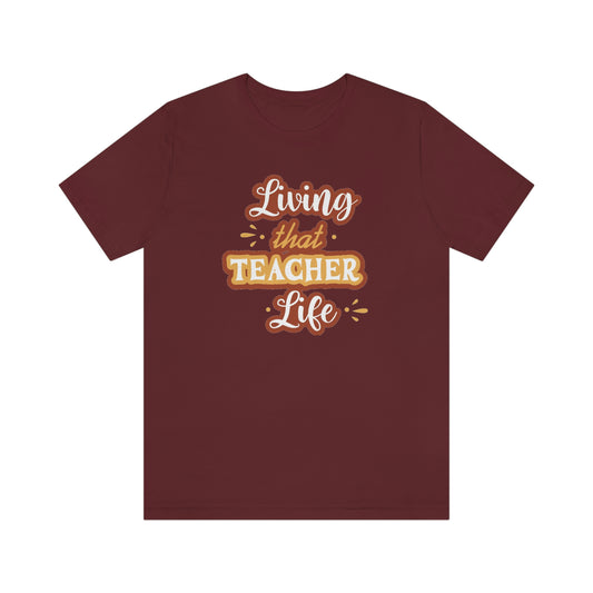 Living That Teacher Life Unisex Jersey Short Sleeve Tee