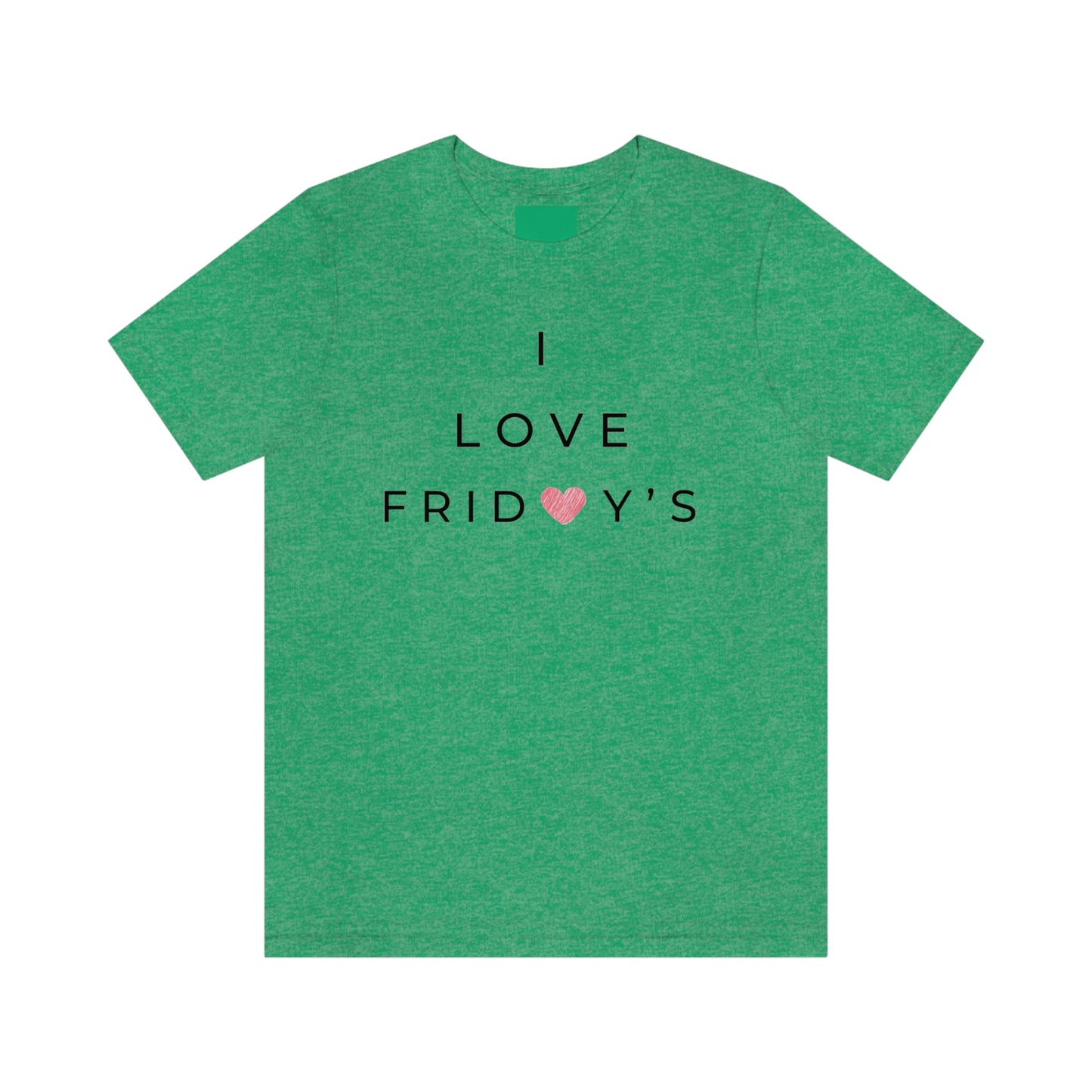 I Love Fridays Unisex Jersey Short Sleeve Tee