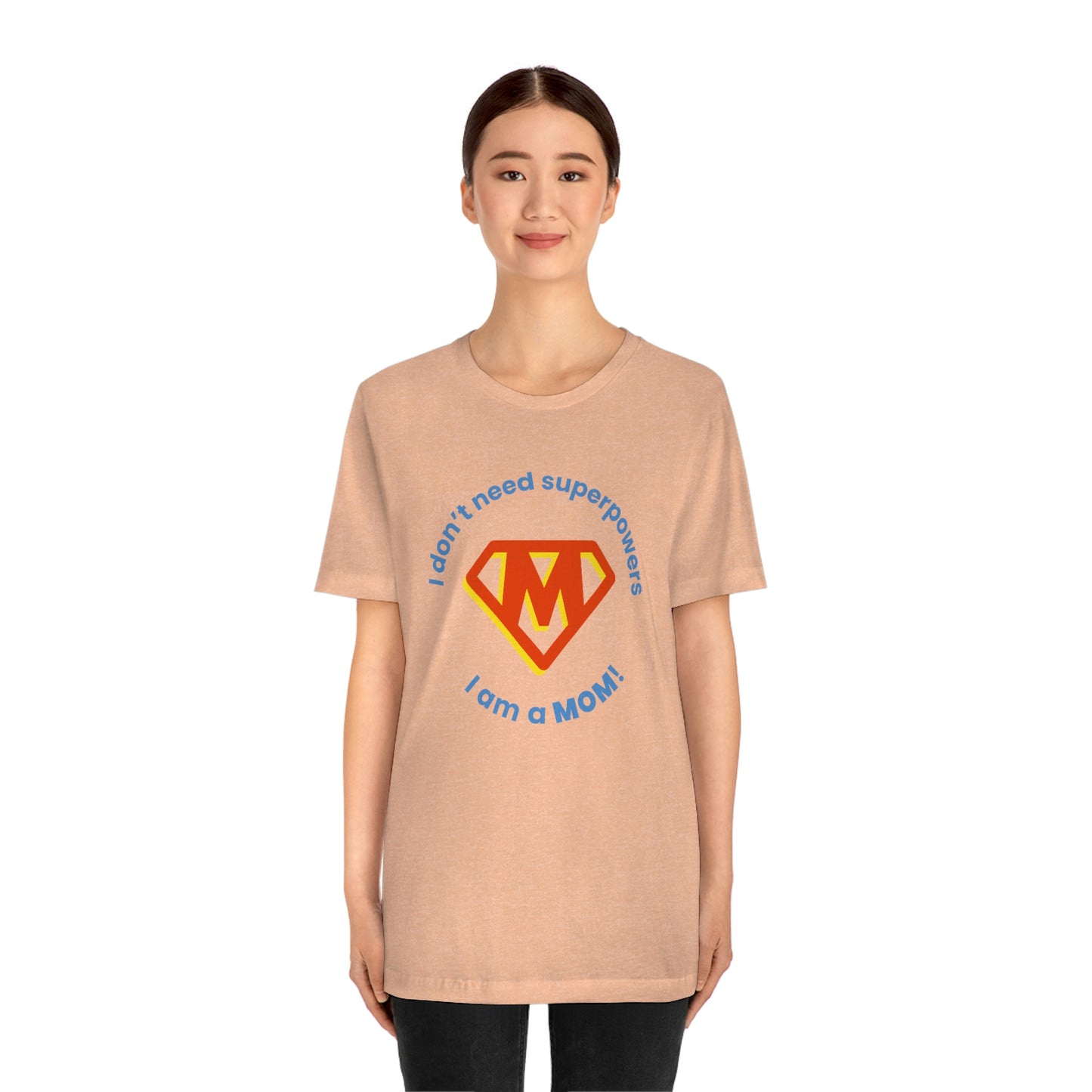 Don’t Need Superpowers I’m a Mom Unisex Jersey Short Sleeve Tee