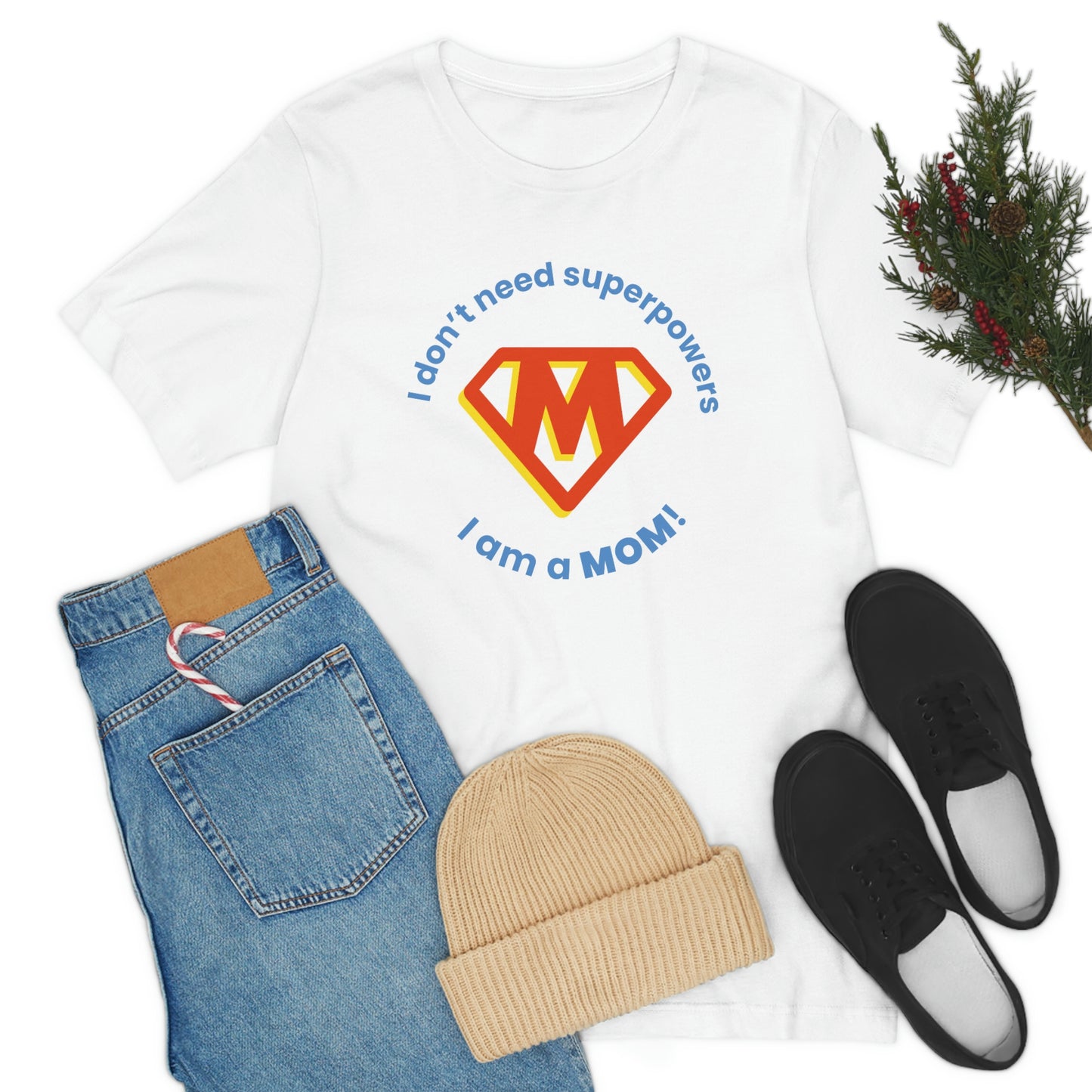 Don’t Need Superpowers I’m a Mom Unisex Jersey Short Sleeve Tee