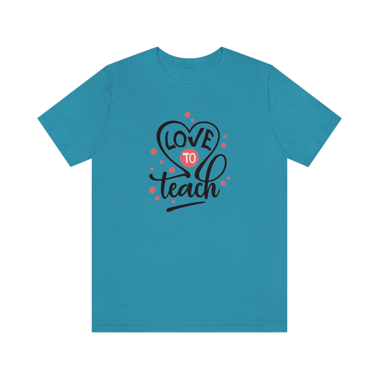 Love To Teach Unisex Jersey Short Sleeve Tee