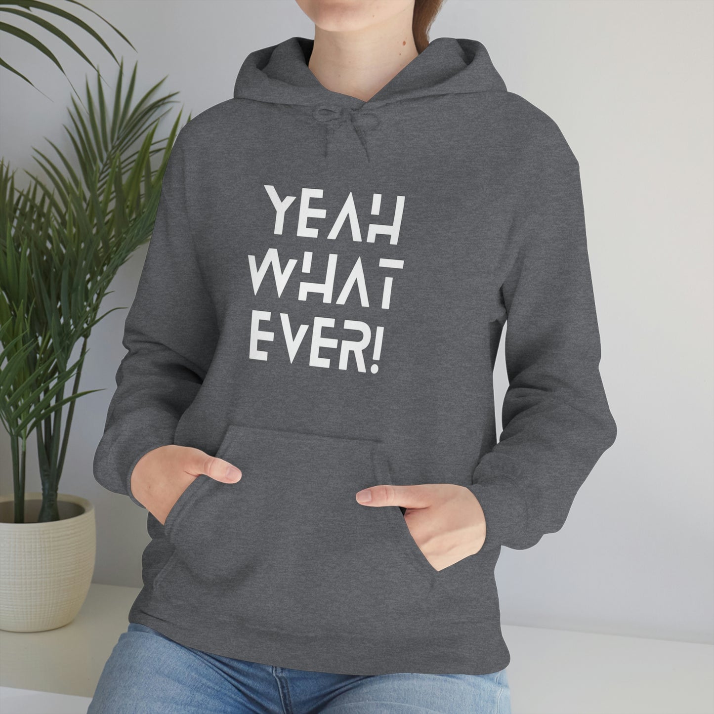 Yeah What Ever Unisex Heavy Blend™ Hooded Sweatshirt