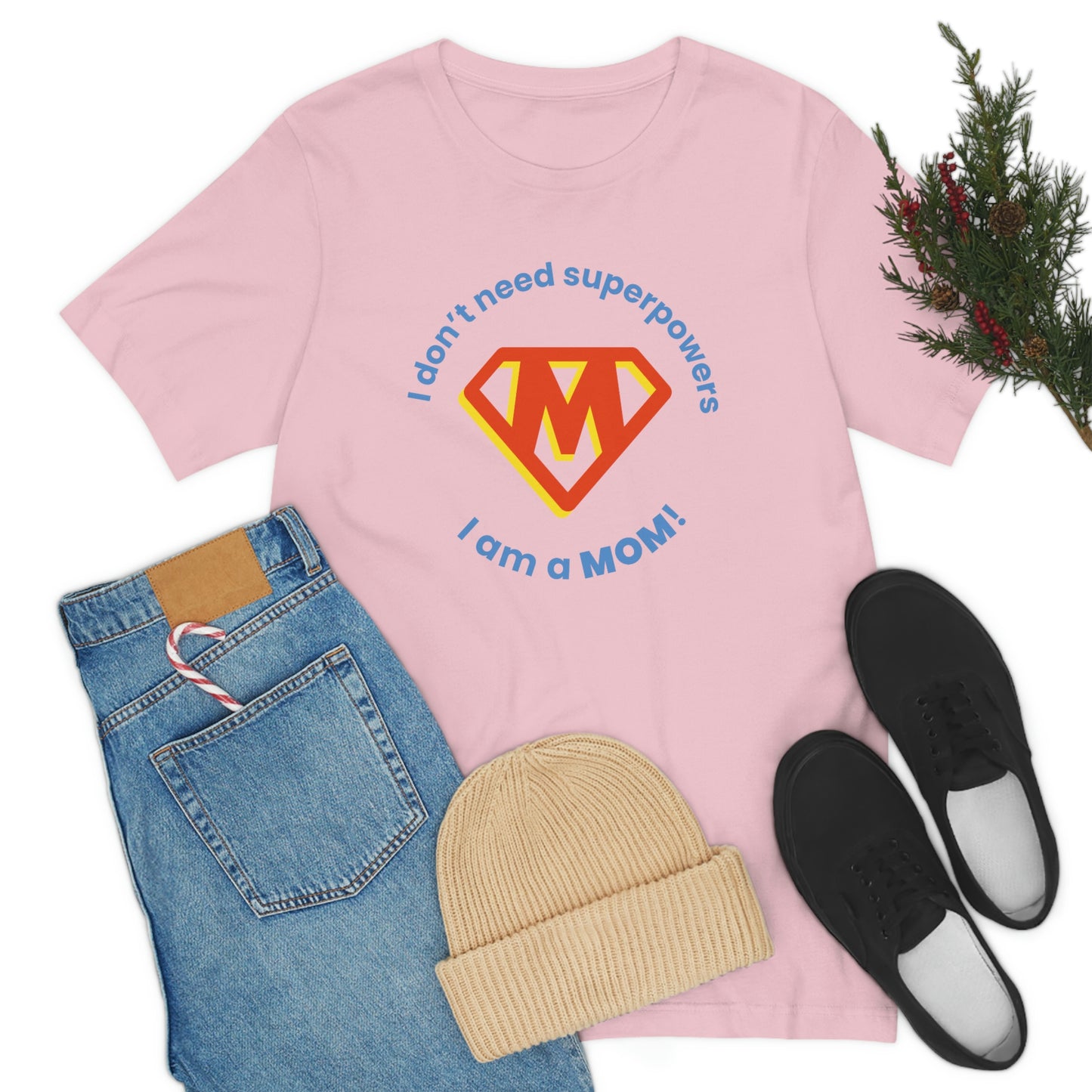 Don’t Need Superpowers I’m a Mom Unisex Jersey Short Sleeve Tee