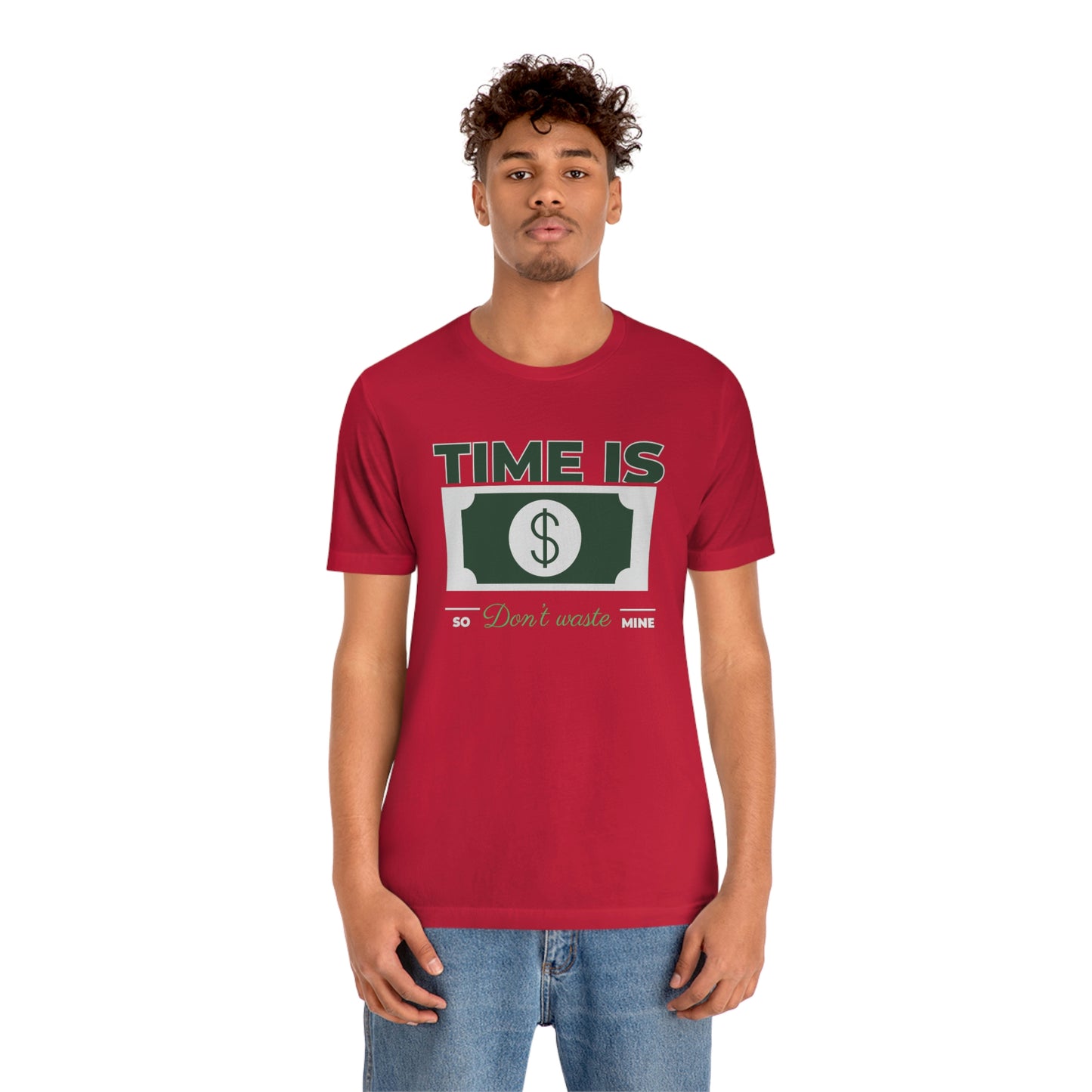 Time Is Money So Don't Waste Mine Unisex Jersey Short Sleeve Tee