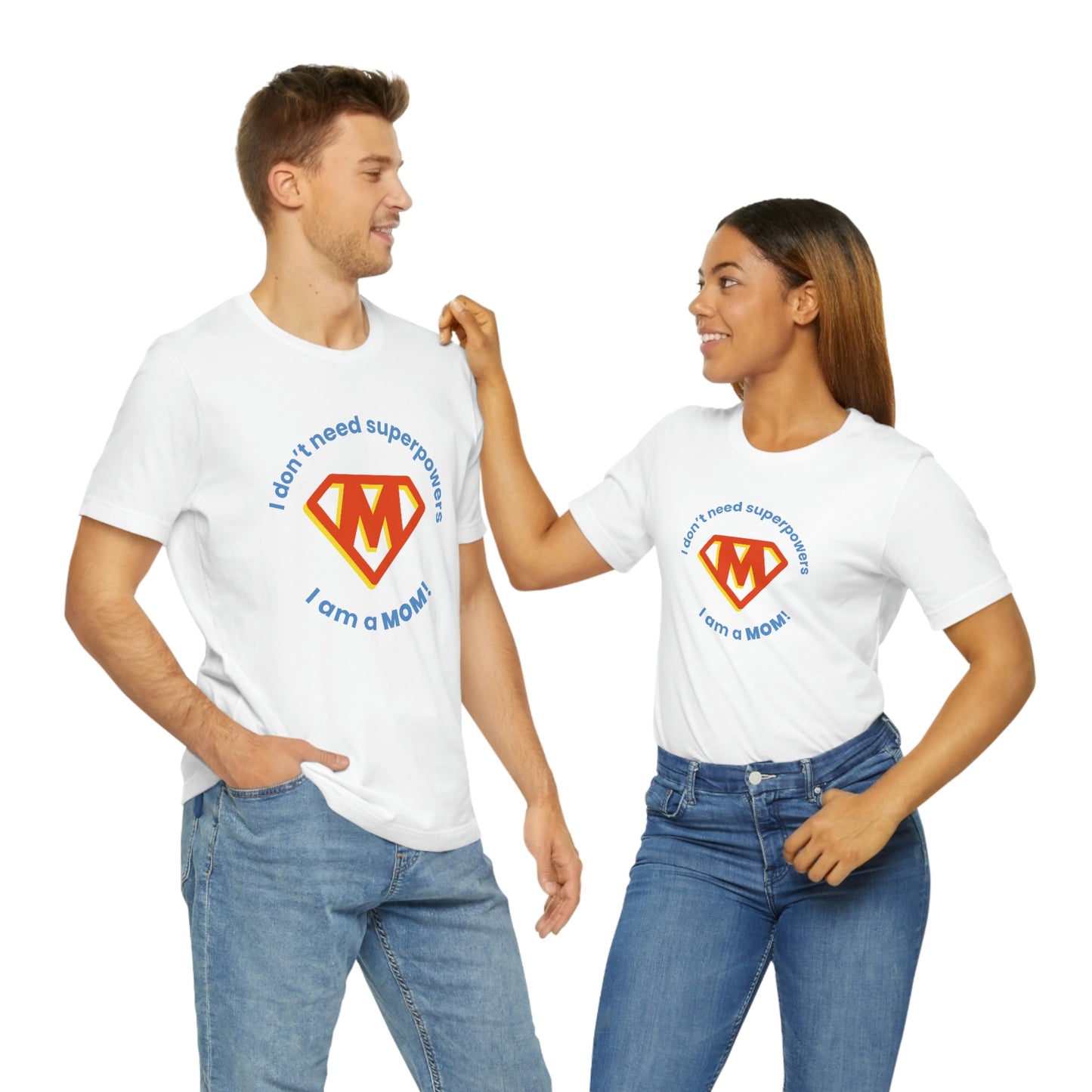 Don’t Need Superpowers I’m a Mom Unisex Jersey Short Sleeve Tee