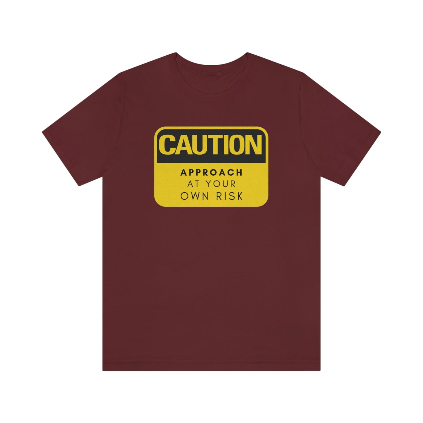 Caution Approach at Your Own Risk Unisex Jersey Short Sleeve Tee