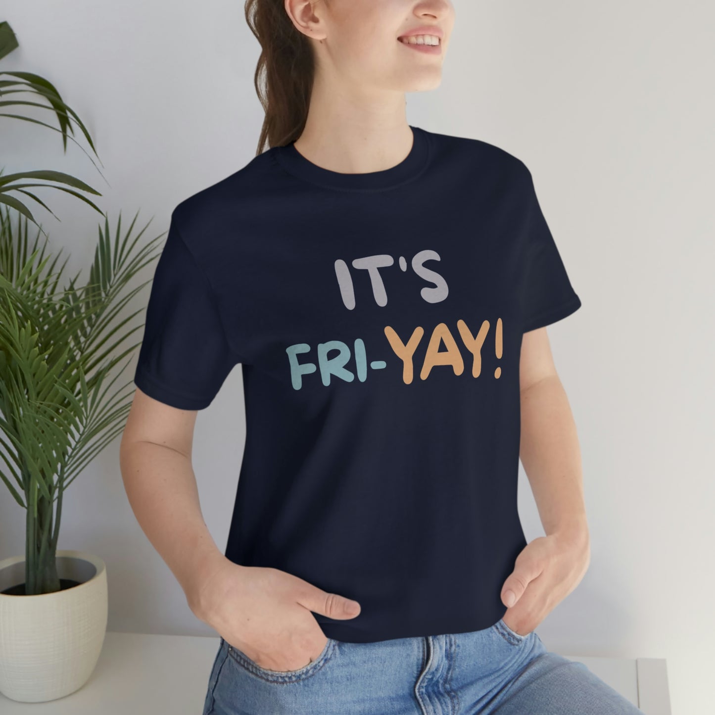 It's Fri-Yay! Unisex Jersey Short Sleeve Tee