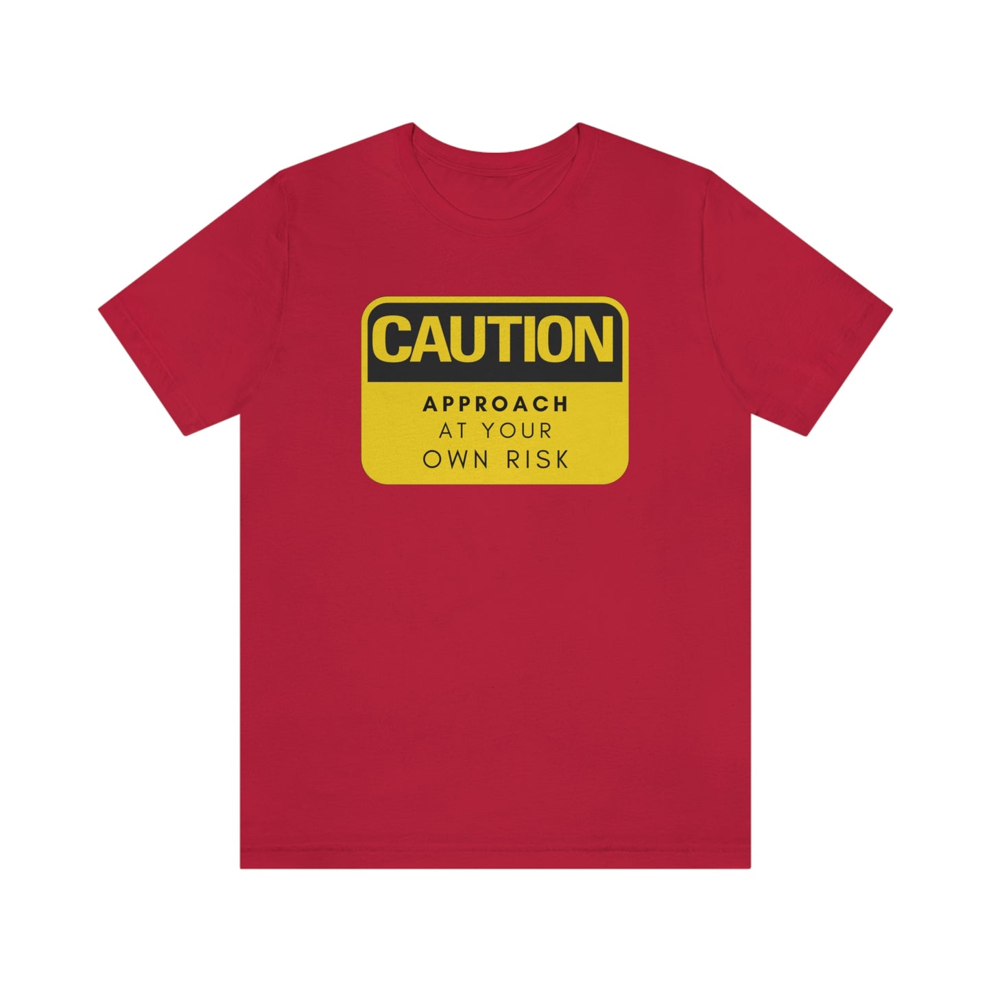 Caution Approach at Your Own Risk Unisex Jersey Short Sleeve Tee