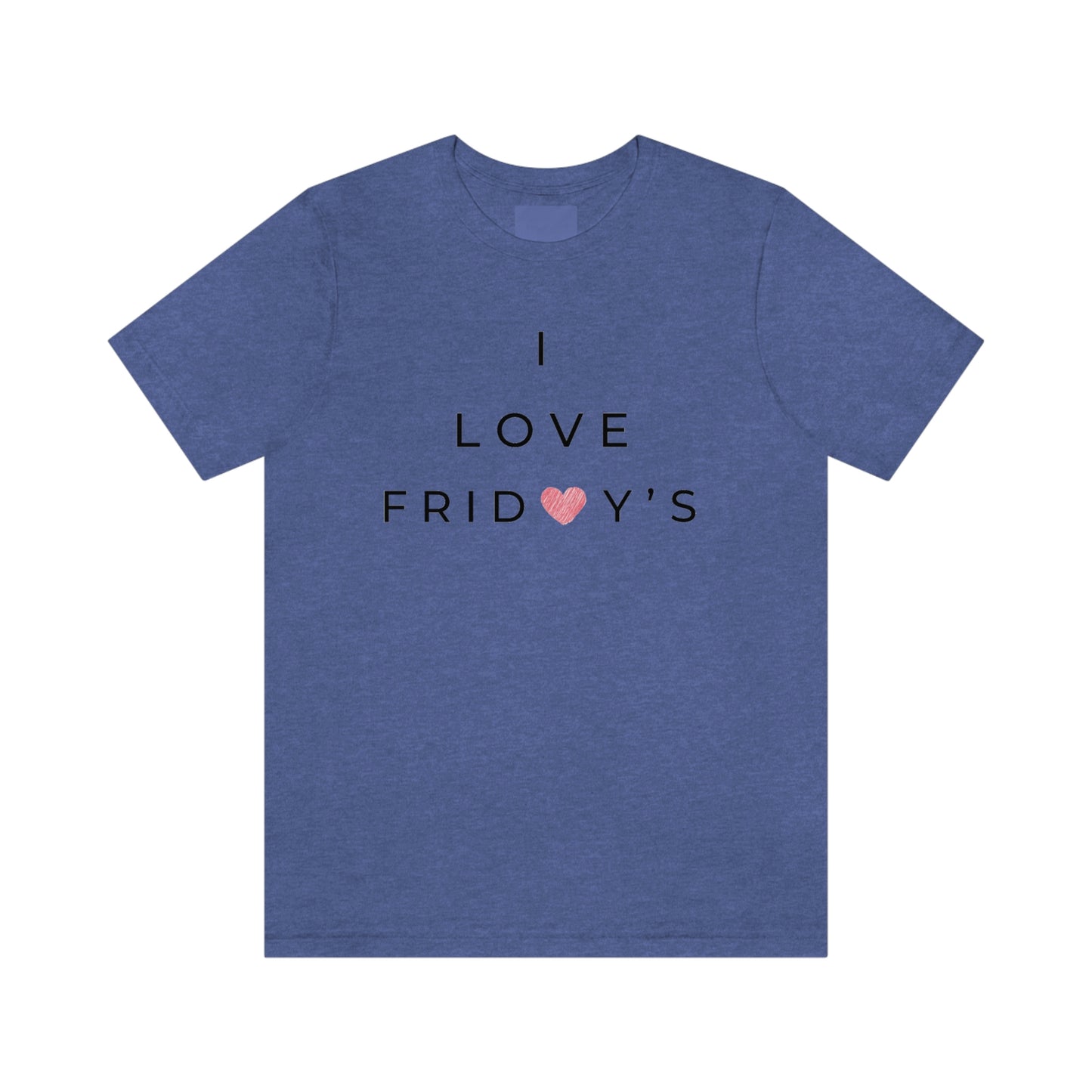 I Love Fridays Unisex Jersey Short Sleeve Tee