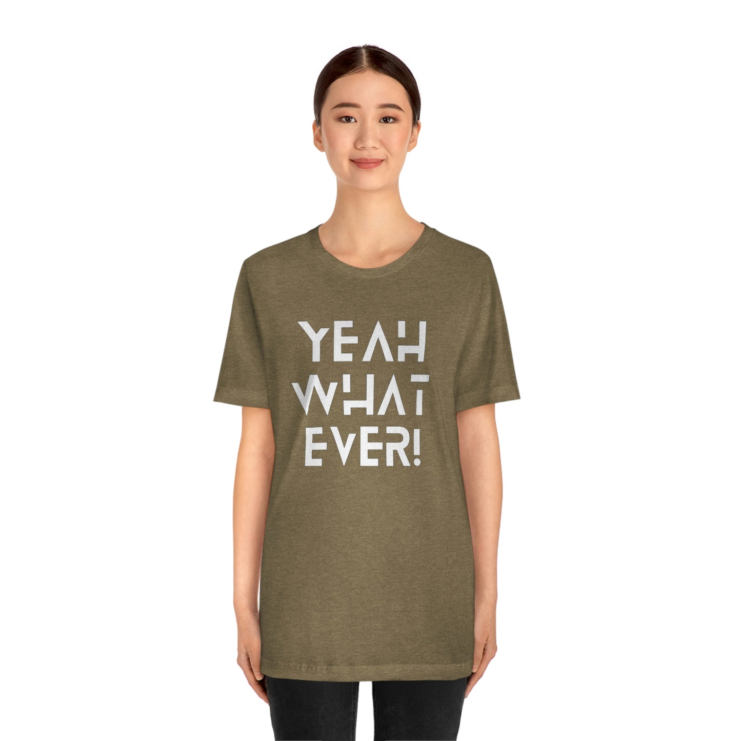 Yeah What Ever Unisex Jersey Short Sleeve Tee