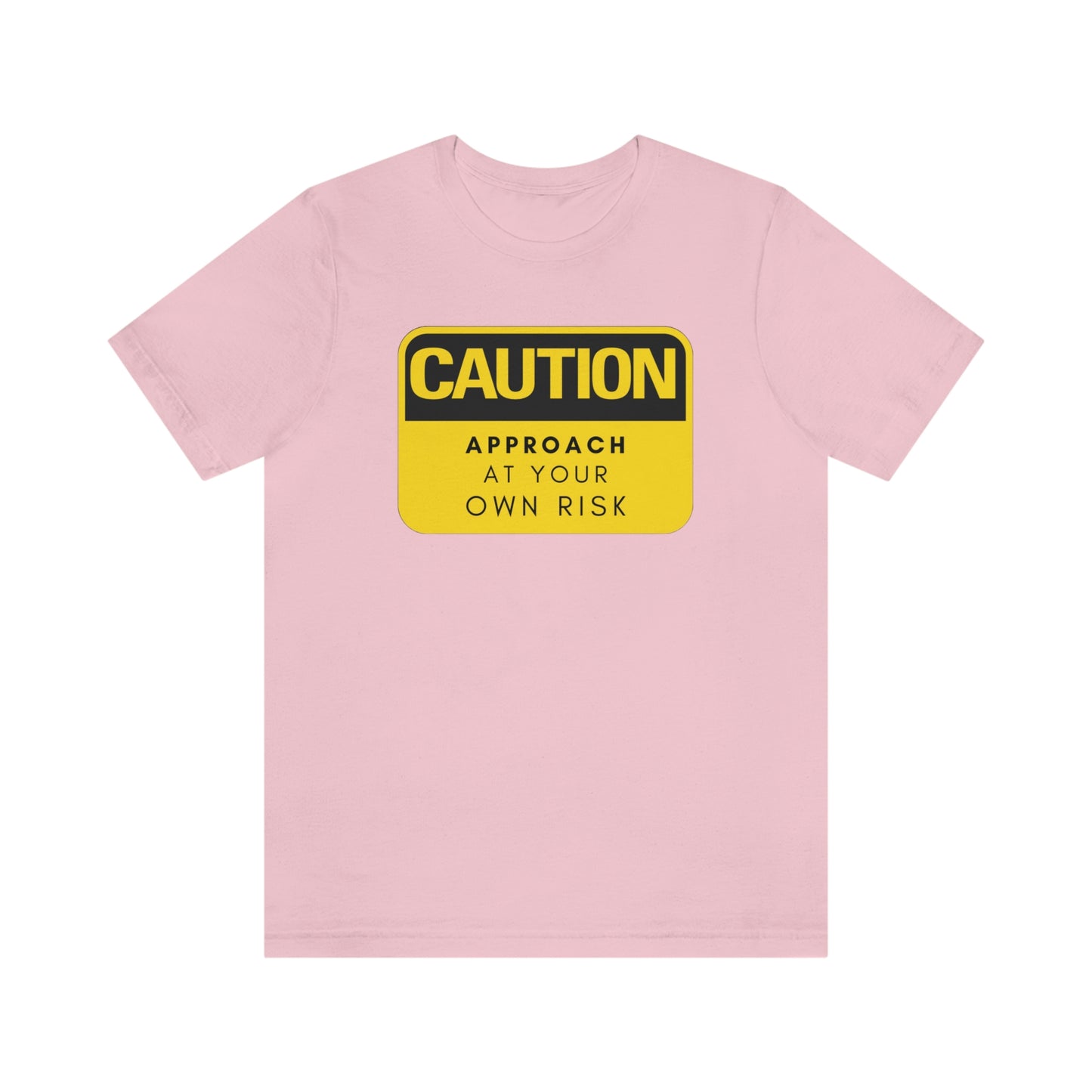 Caution Approach at Your Own Risk Unisex Jersey Short Sleeve Tee