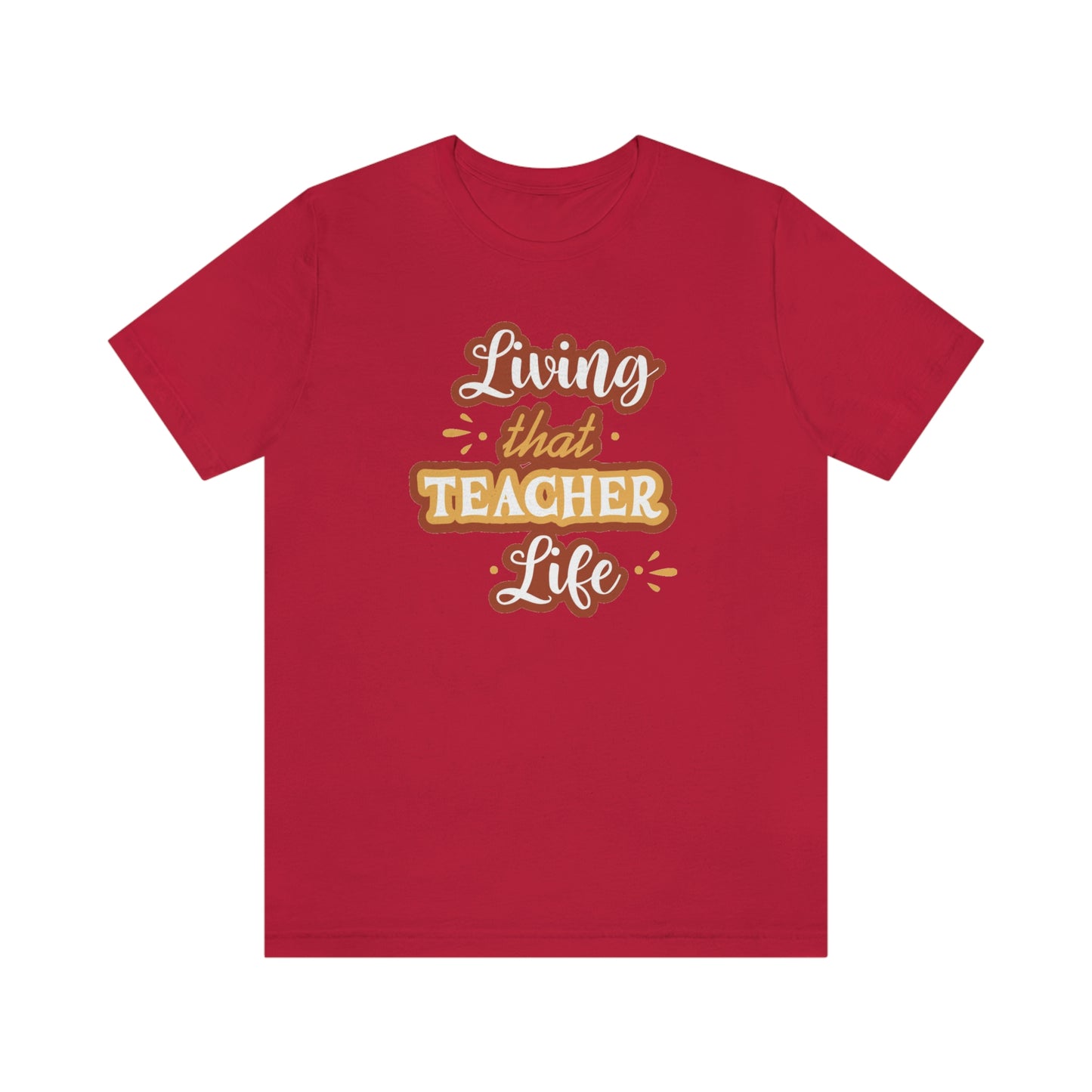 Living That Teacher Life Unisex Jersey Short Sleeve Tee