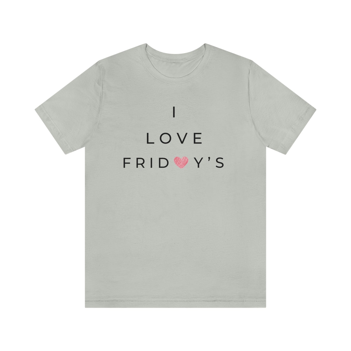 I Love Fridays Unisex Jersey Short Sleeve Tee