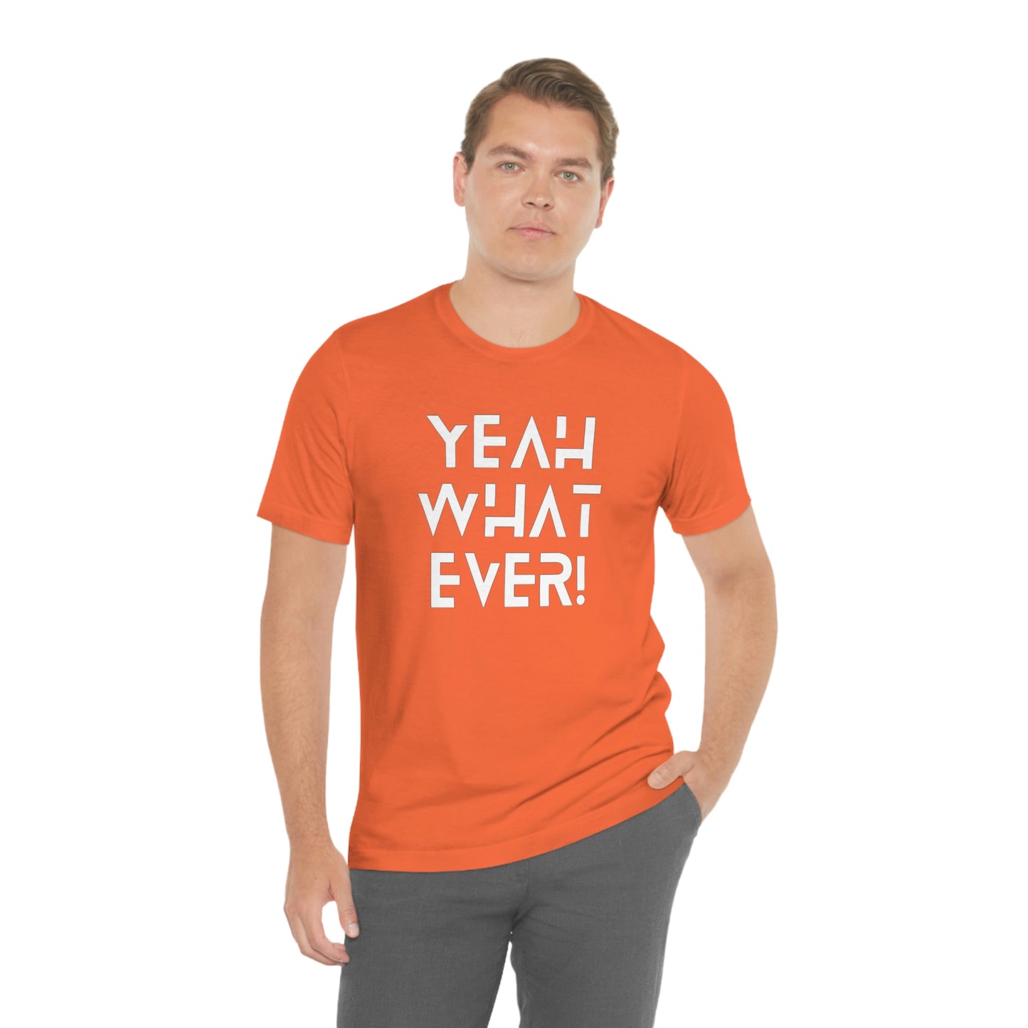 Yeah What Ever Unisex Jersey Short Sleeve Tee