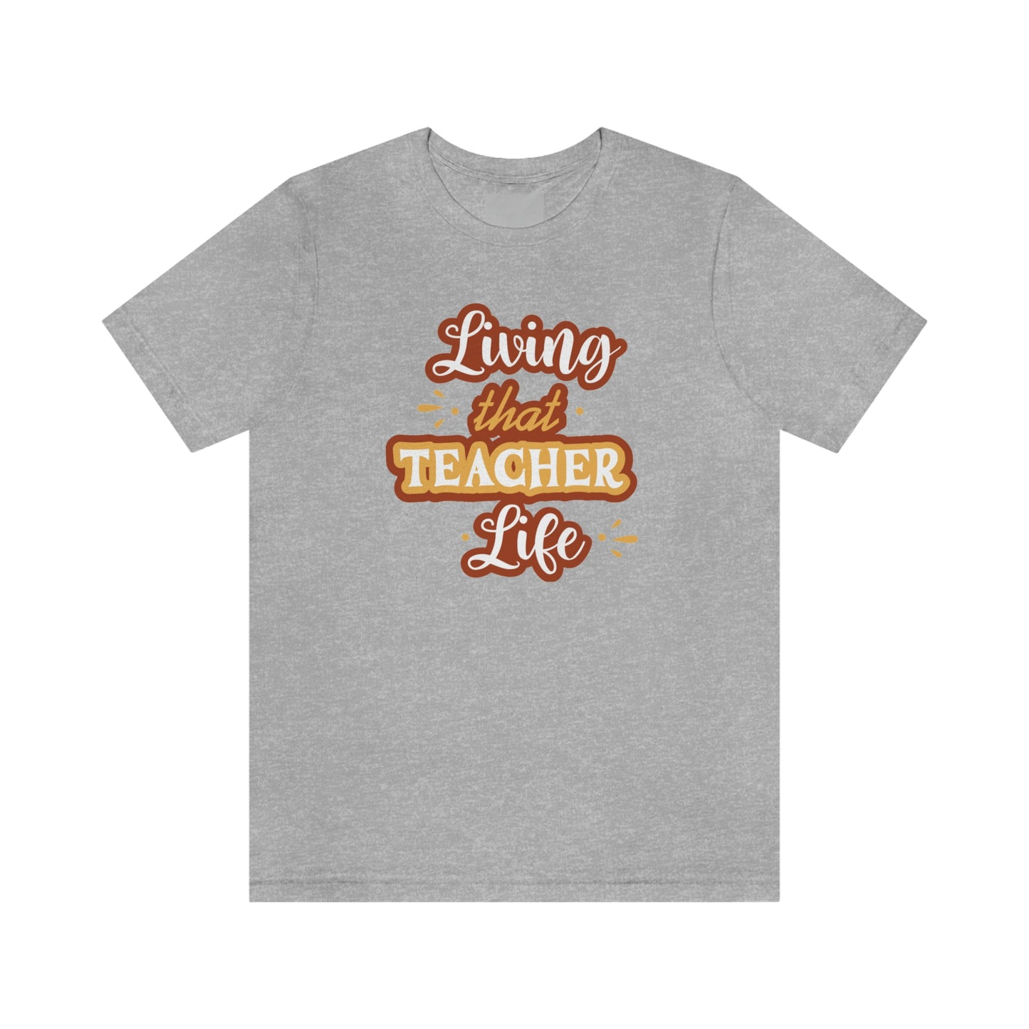 Living That Teacher Life Unisex Jersey Short Sleeve Tee