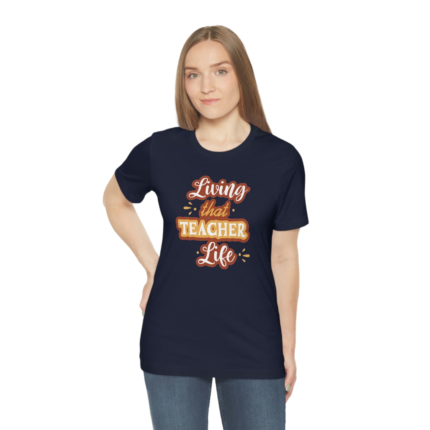 Living That Teacher Life Unisex Jersey Short Sleeve Tee