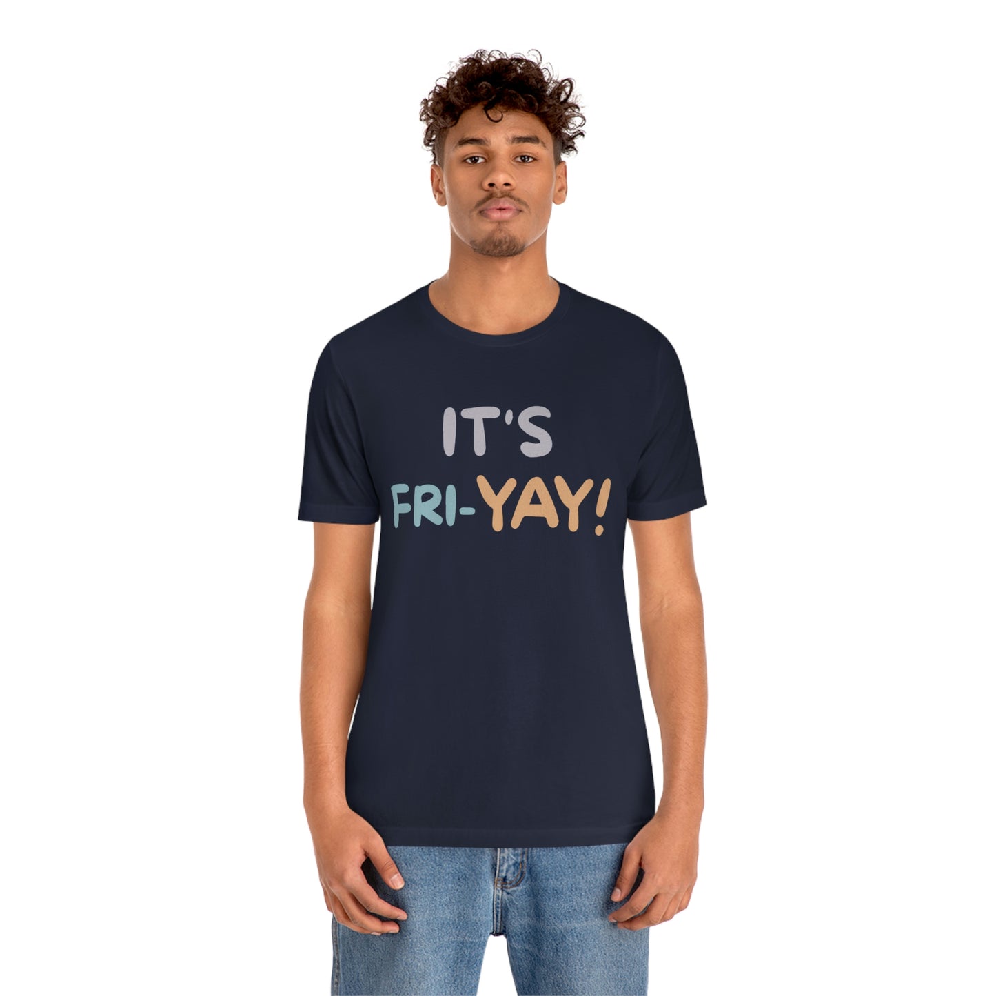 It's Fri-Yay! Unisex Jersey Short Sleeve Tee