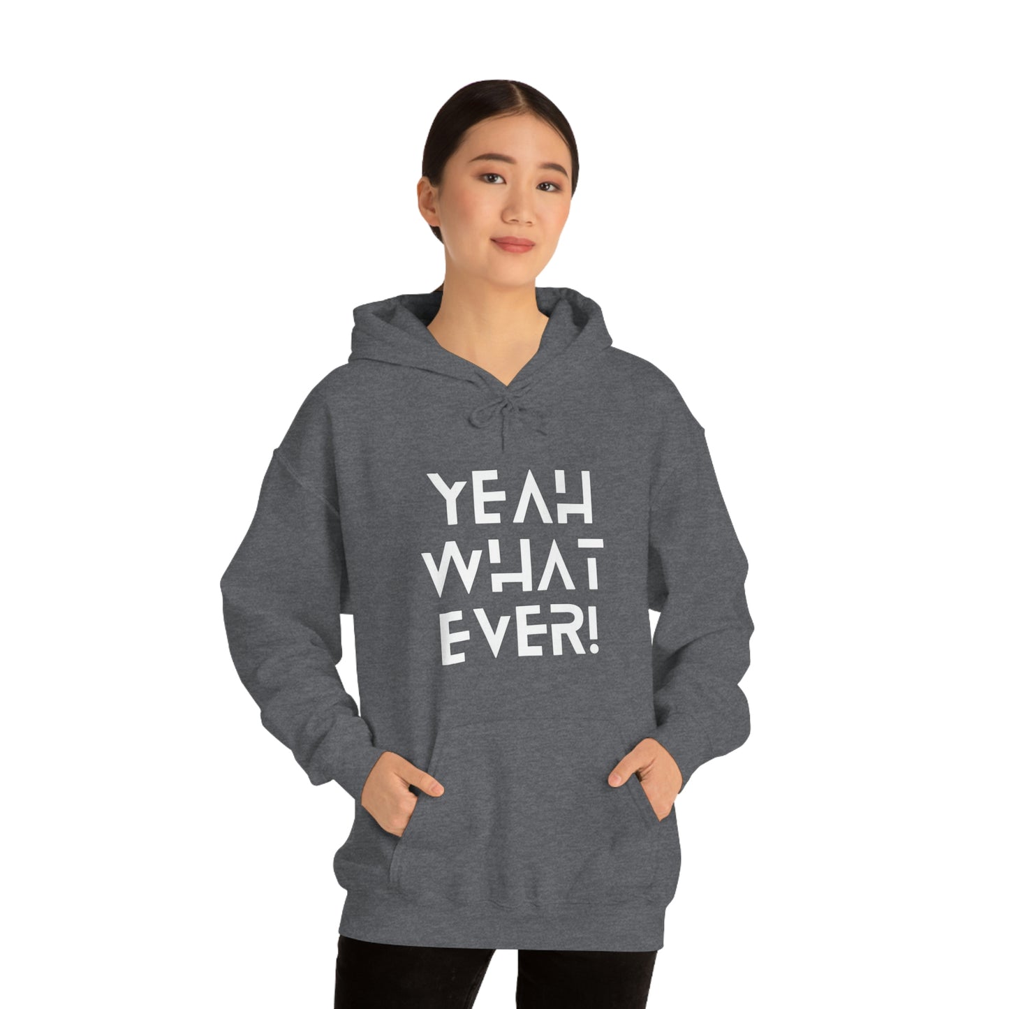 Yeah What Ever Unisex Heavy Blend™ Hooded Sweatshirt