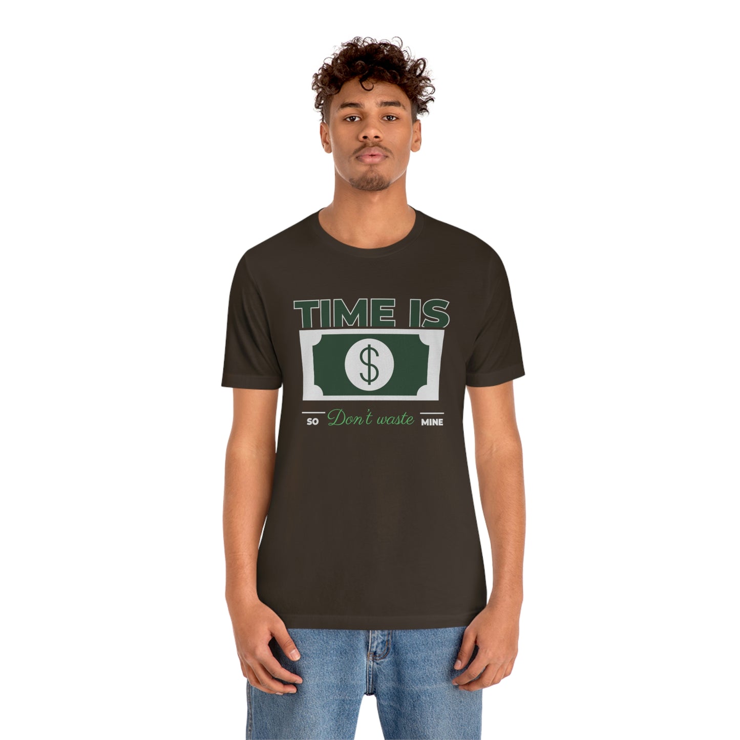 Time Is Money So Don't Waste Mine Unisex Jersey Short Sleeve Tee