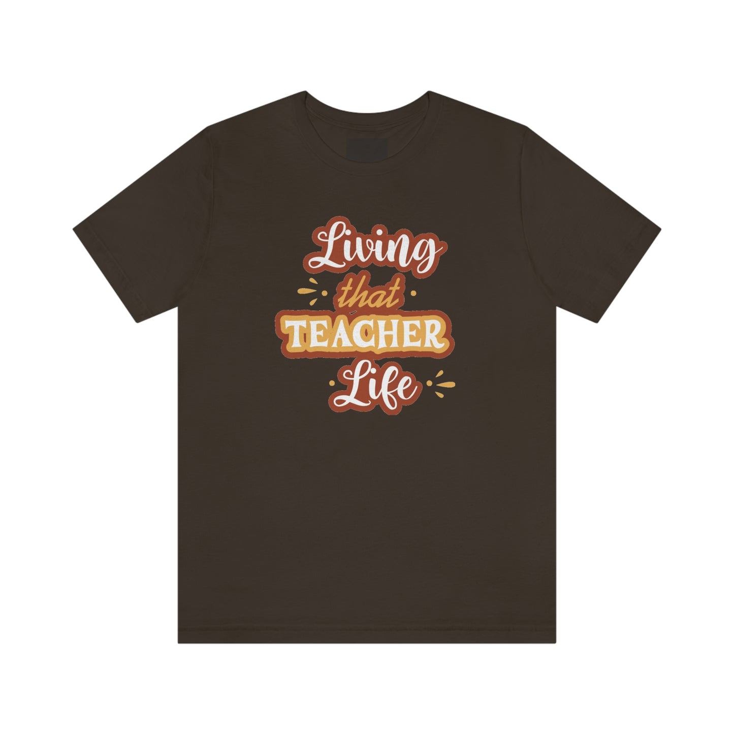 Living That Teacher Life Unisex Jersey Short Sleeve Tee