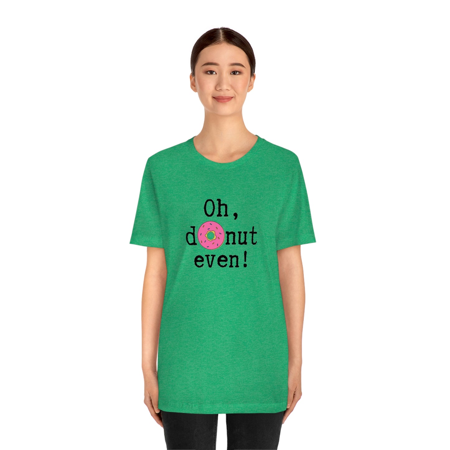 Oh Donut Even Unisex Jersey Short Sleeve Tee