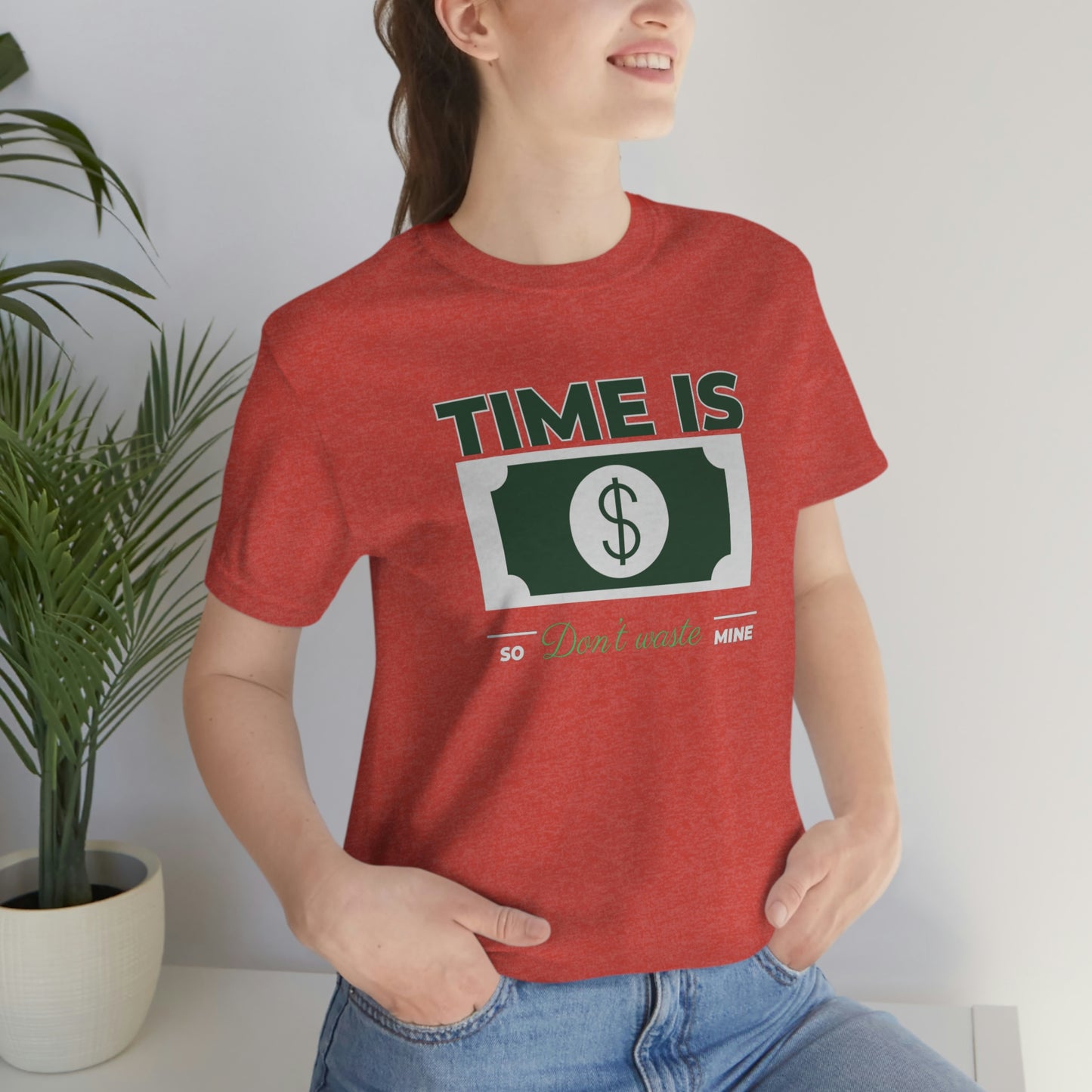 Time Is Money So Don't Waste Mine Unisex Jersey Short Sleeve Tee