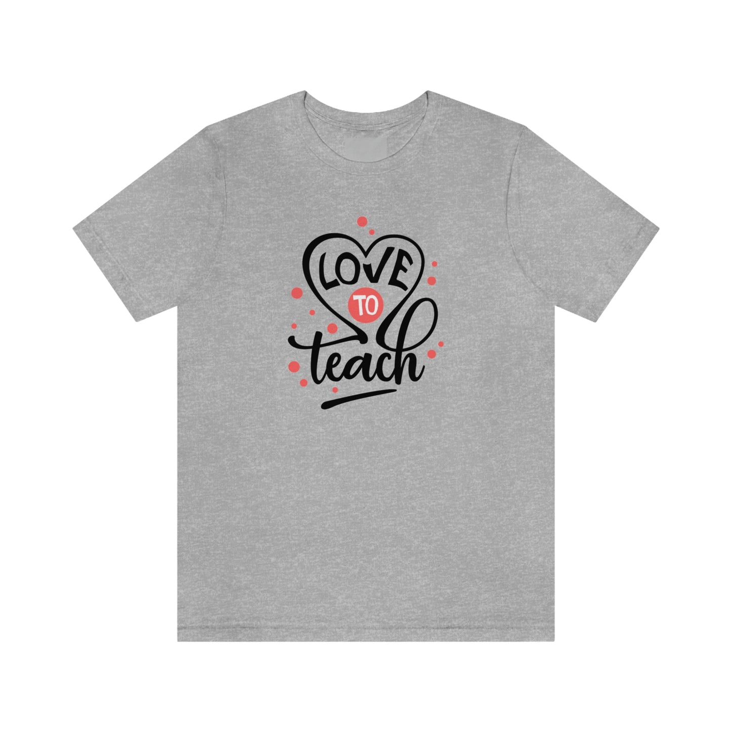 Love To Teach Unisex Jersey Short Sleeve Tee