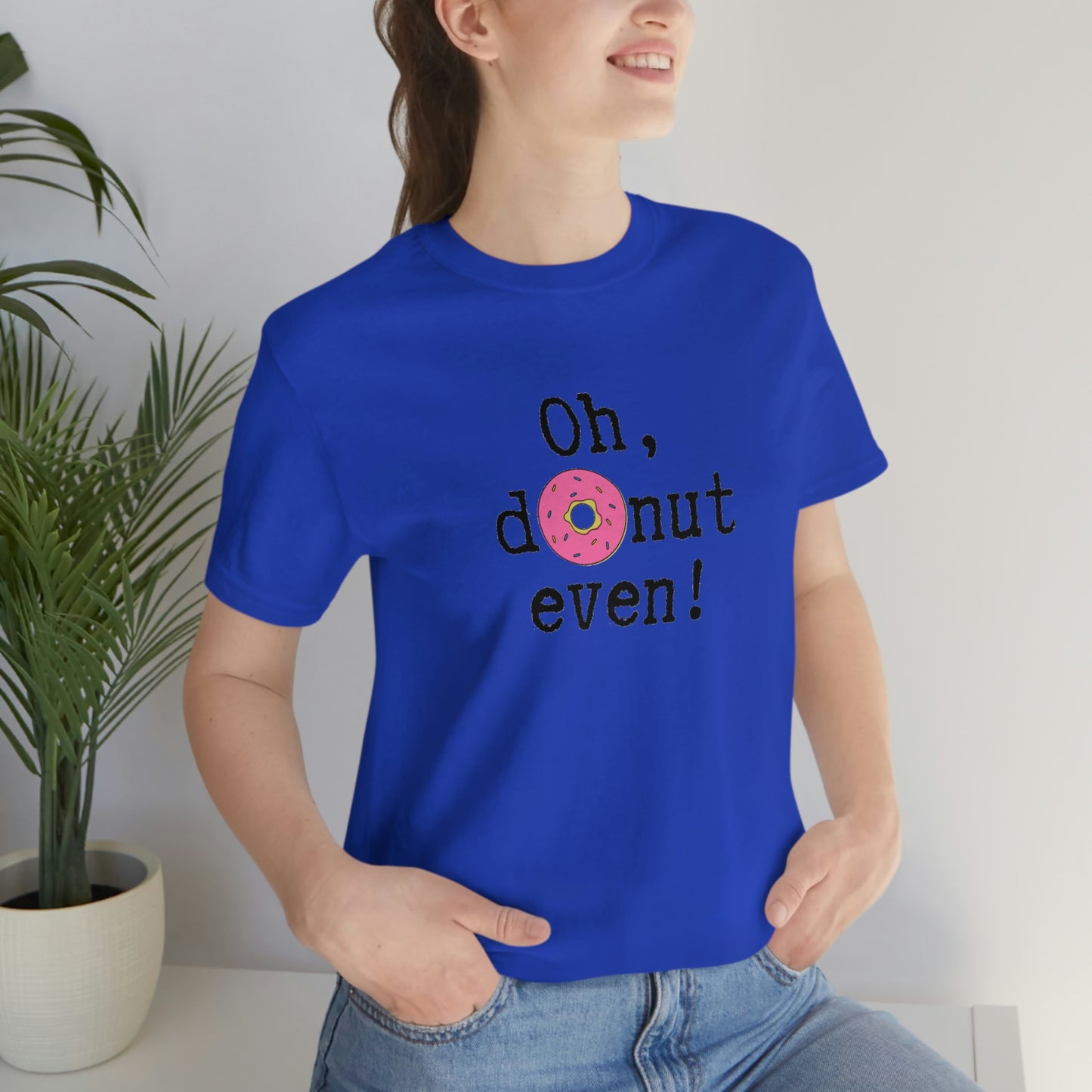 Oh Donut Even Unisex Jersey Short Sleeve Tee