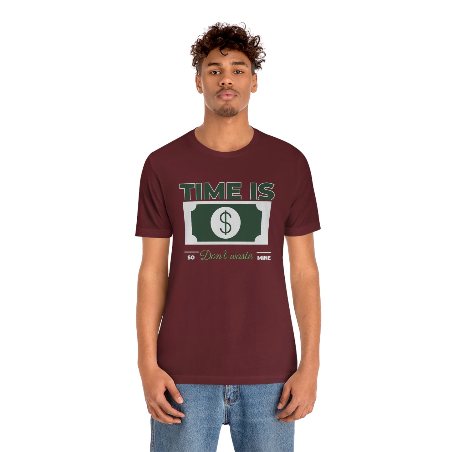 Time Is Money So Don't Waste Mine Unisex Jersey Short Sleeve Tee