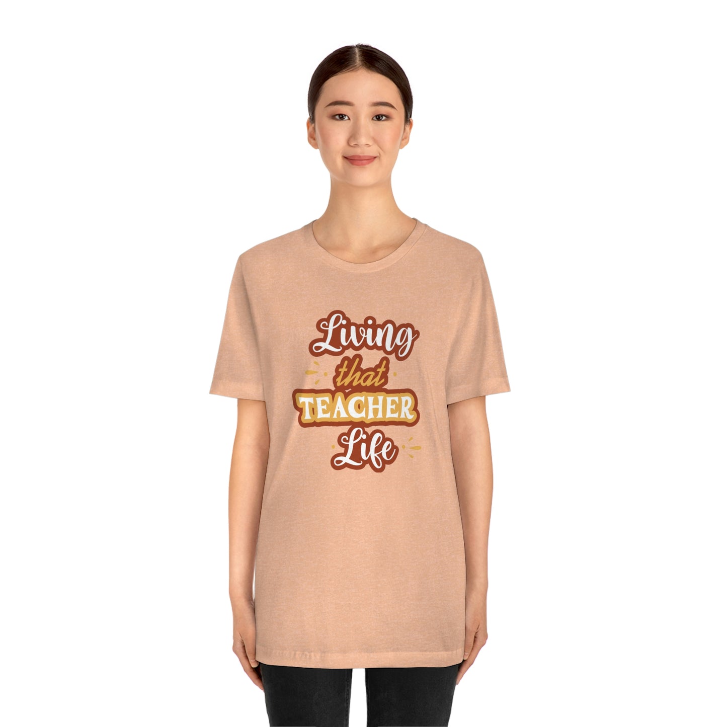 Living That Teacher Life Unisex Jersey Short Sleeve Tee