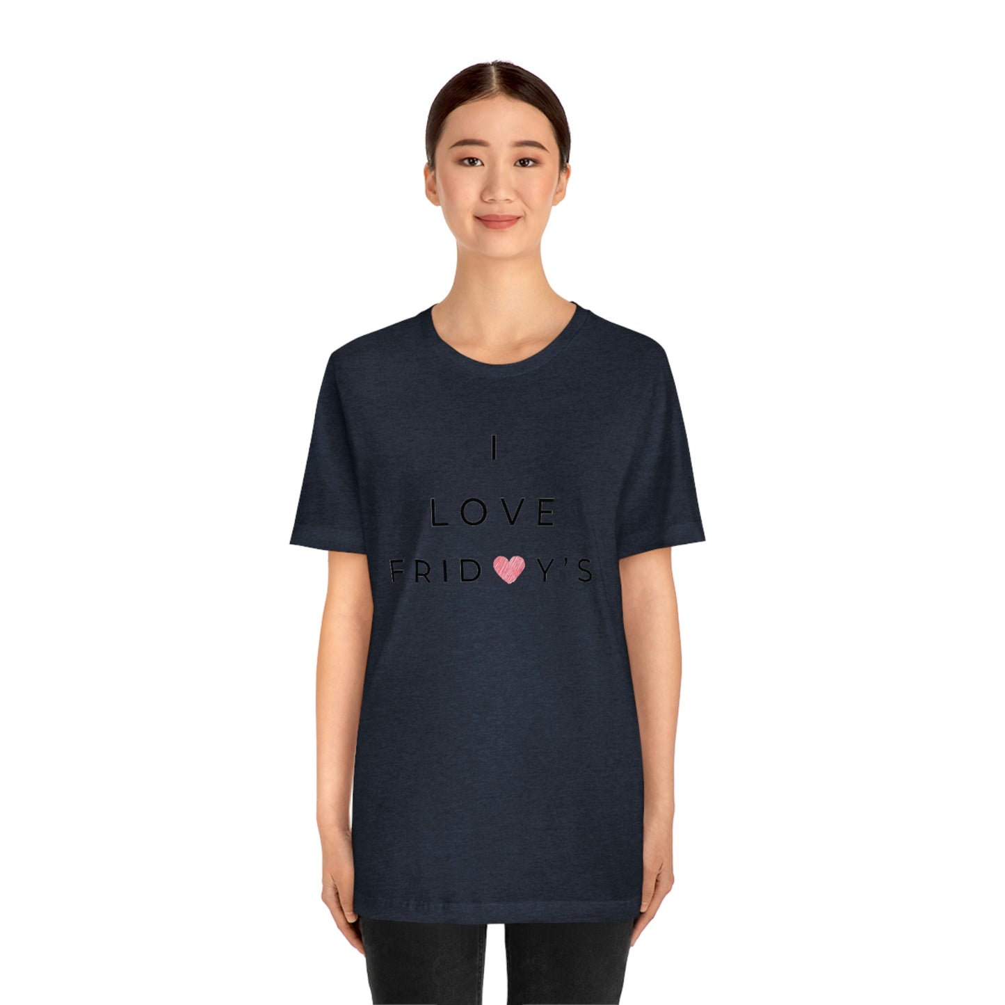 I Love Fridays Unisex Jersey Short Sleeve Tee