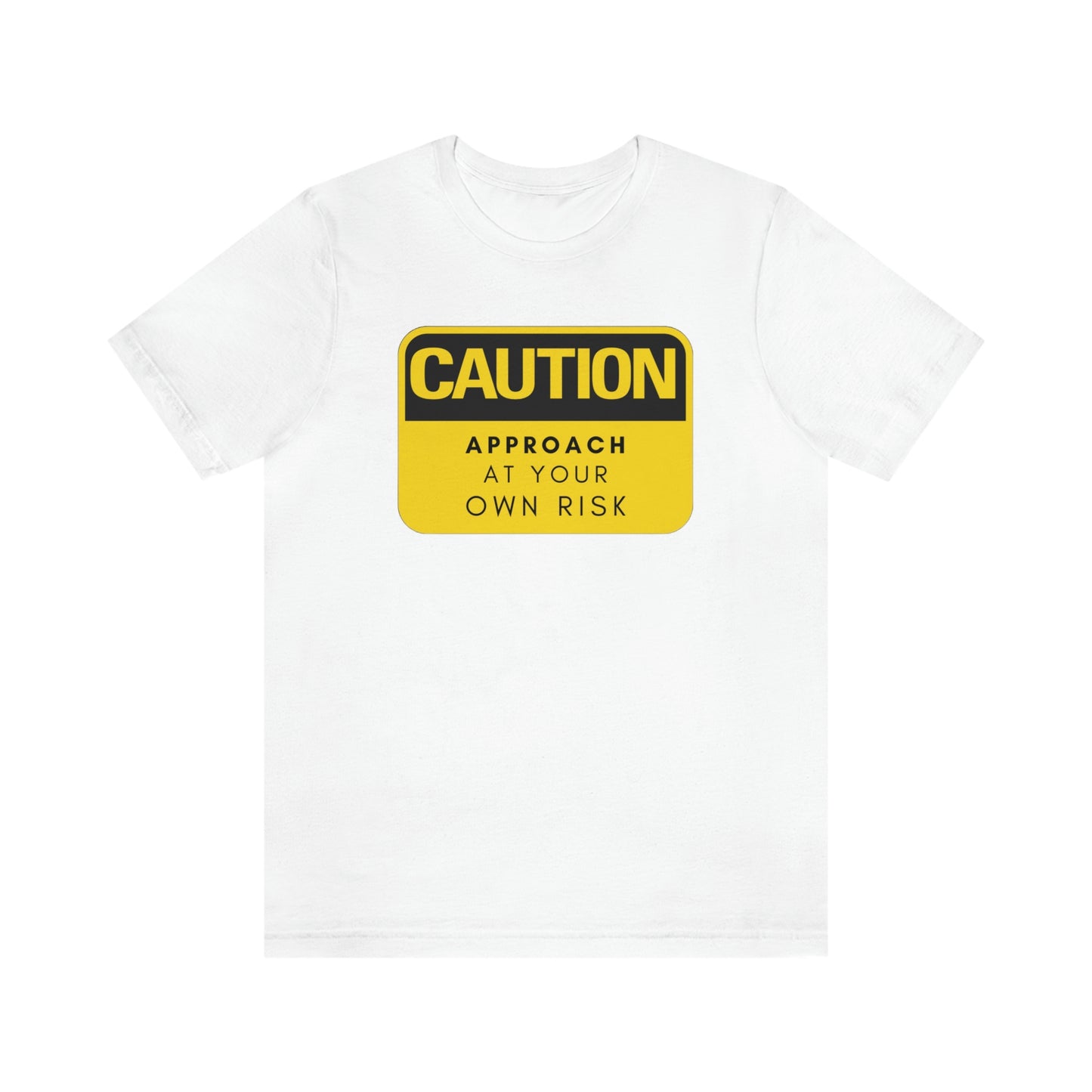 Caution Approach at Your Own Risk Unisex Jersey Short Sleeve Tee