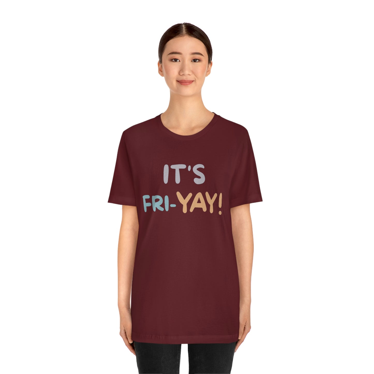 It's Fri-Yay! Unisex Jersey Short Sleeve Tee